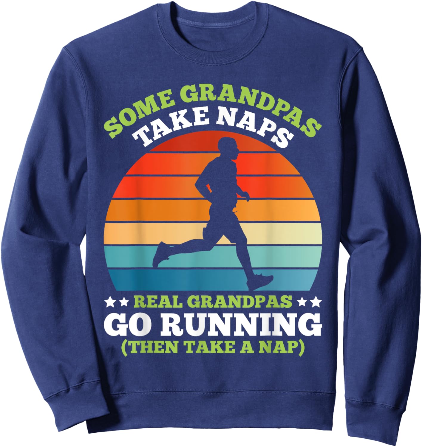 Grandpa SOME GRANDPAS TAKE NAPS OTHERS GO RUNNING Funny Sweatshirt - Sweatshirt | Navy
