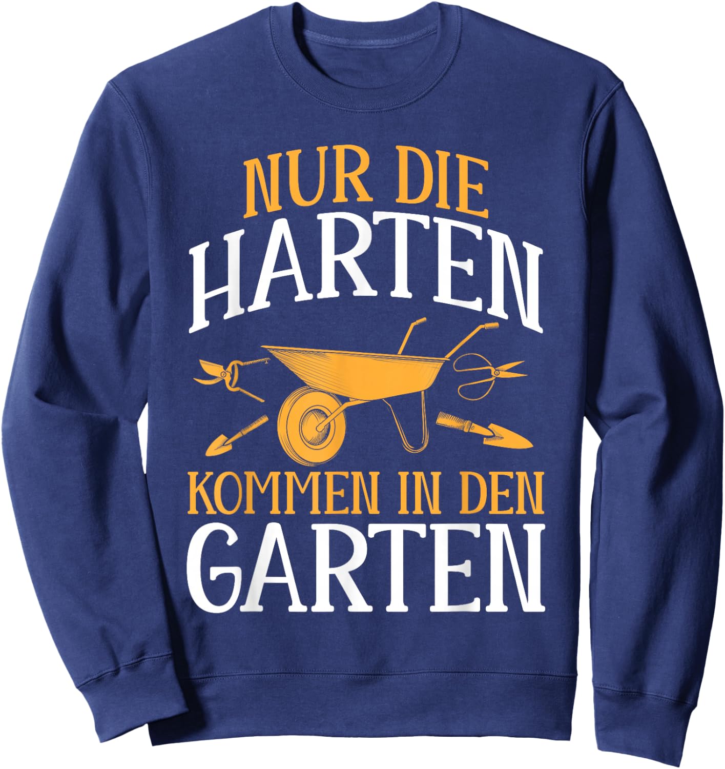 Garten Lovers Nur Die Harten Kkommen In Den Garten , black Sweatshirt - Sweatshirt | Navy
