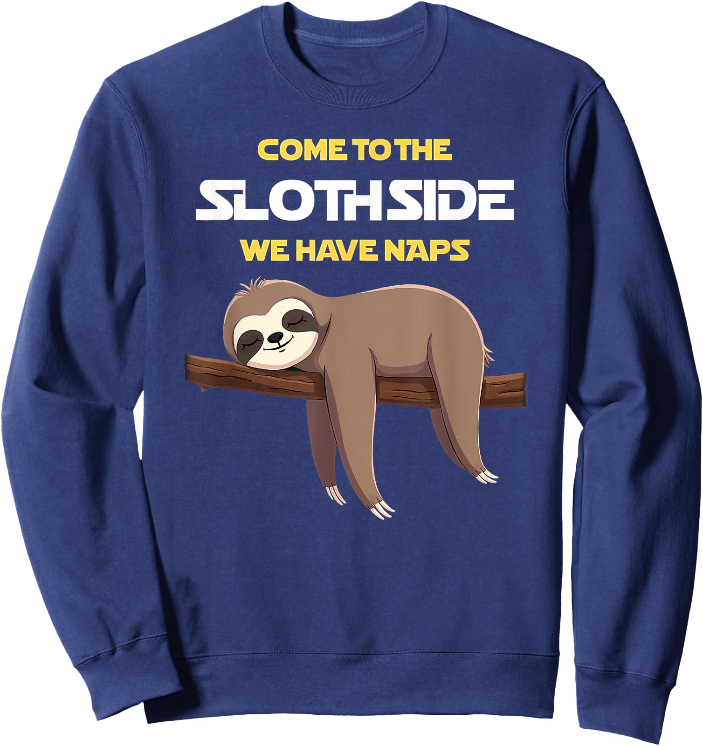 Come to the sloth side, we're taking a nap Sweatshirt - Sweatshirt | Navy