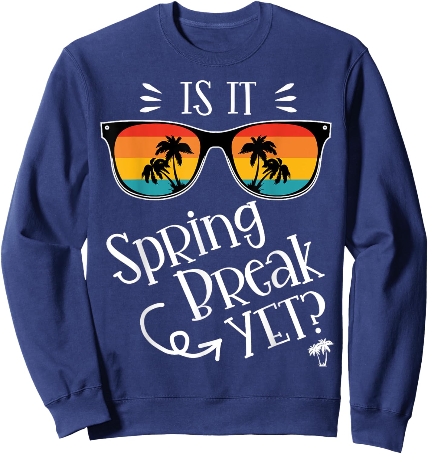 Is It Spring Break Yet? Retro Sunset Sunglass Teacher Gifts Women Sweatshirt - Sweatshirt | Navy