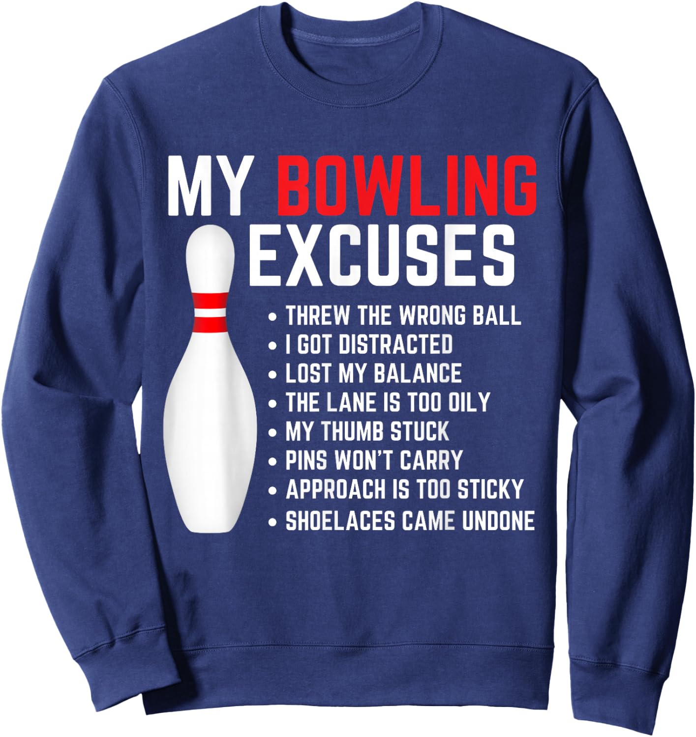 My Bowling Excuses Bowler Funny Bowling Women Men Sweatshirt - Sweatshirt | Navy