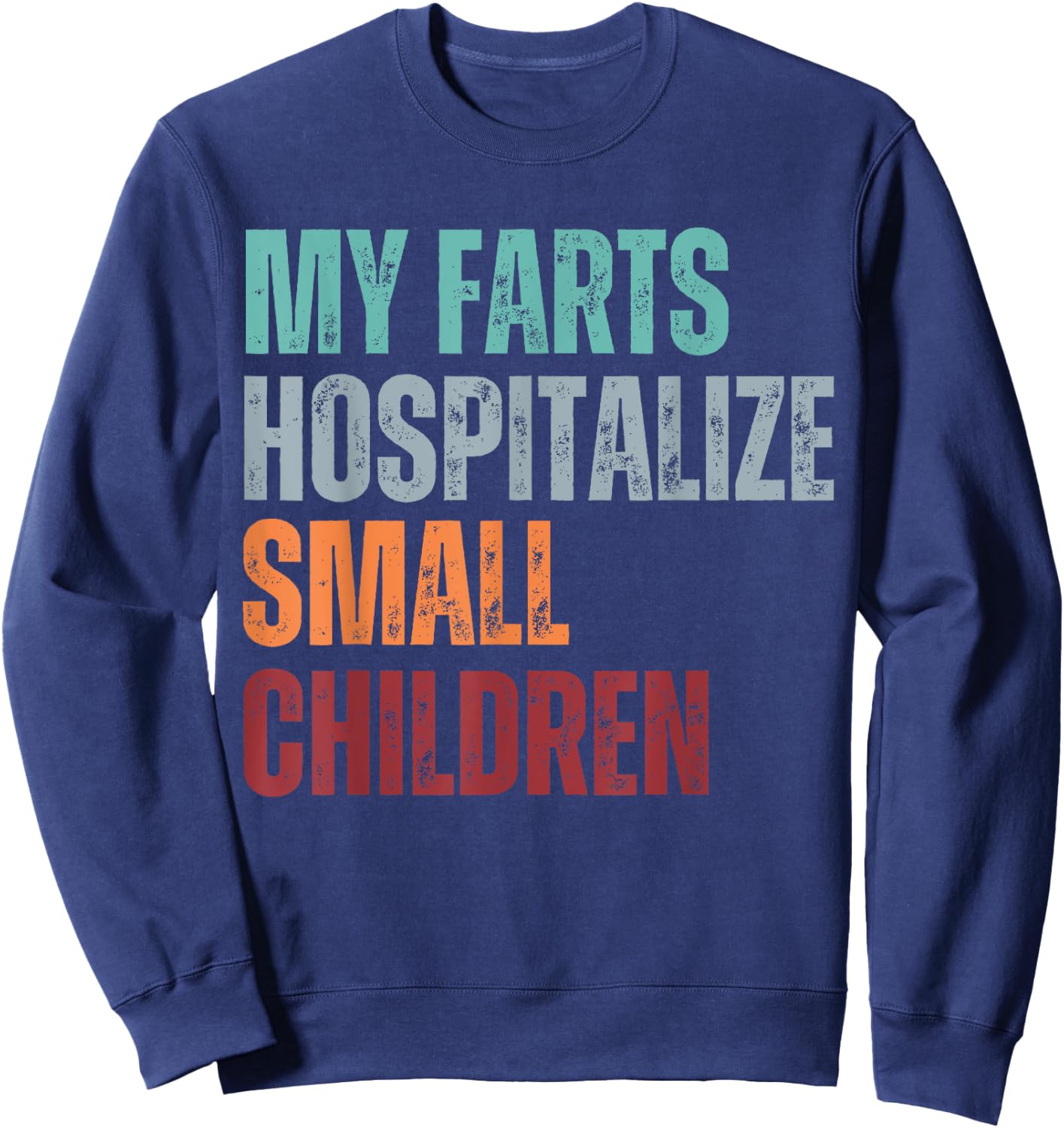 My Farts Hospitalize Small Children Funny Farting Sweatshirt - Sweatshirt | Navy