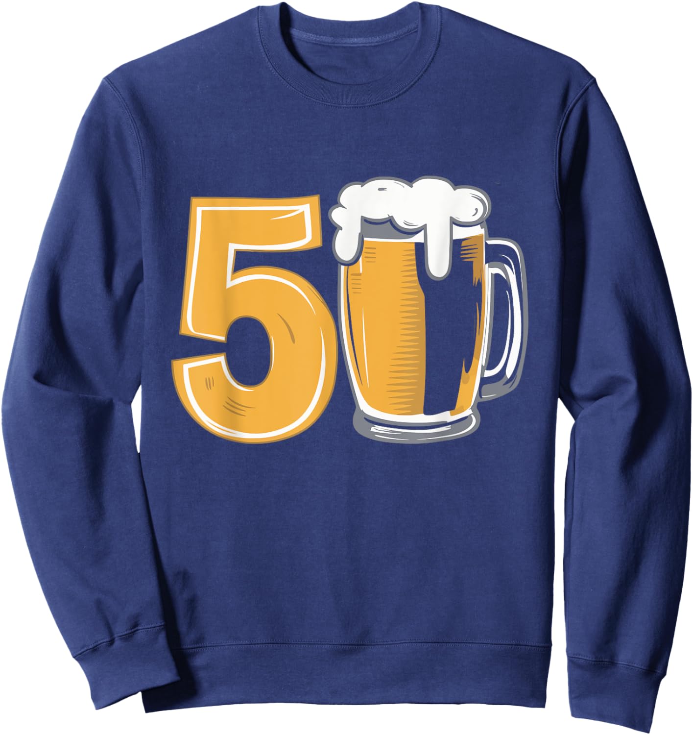 Beer Humor for your 50th Birthday Sweatshirt - Sweatshirt | Navy