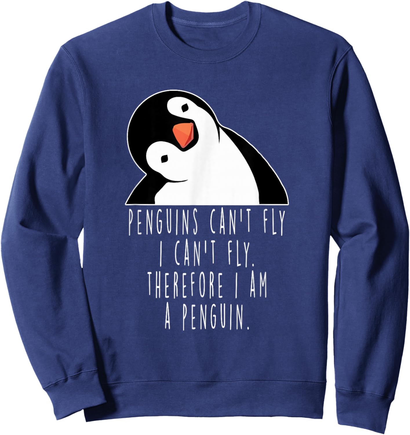 Penguins Can't Fly Funny Gift Sweatshirt - Sweatshirt | Navy
