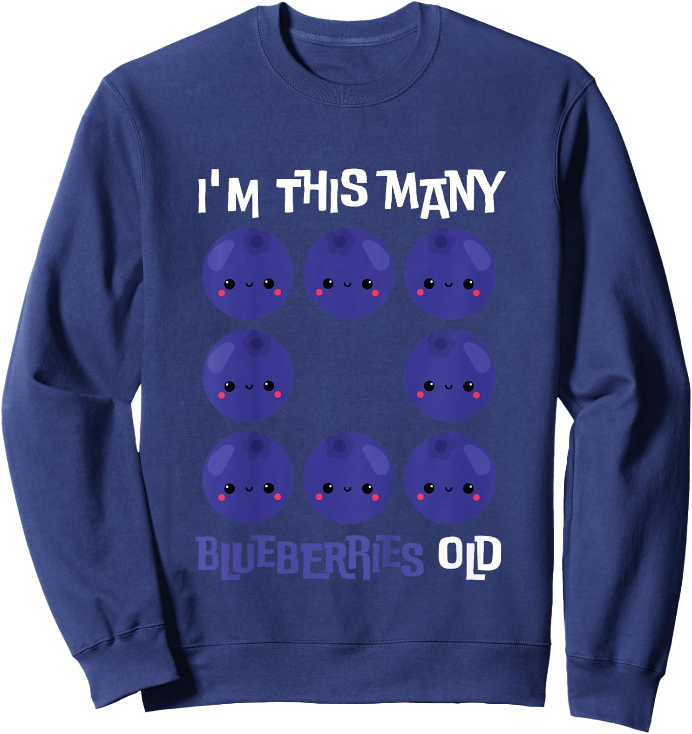 Kids I'm This Many Blueberries Old - 8th Birthday 8 Years Old Sweatshirt - Sweatshirt | Navy
