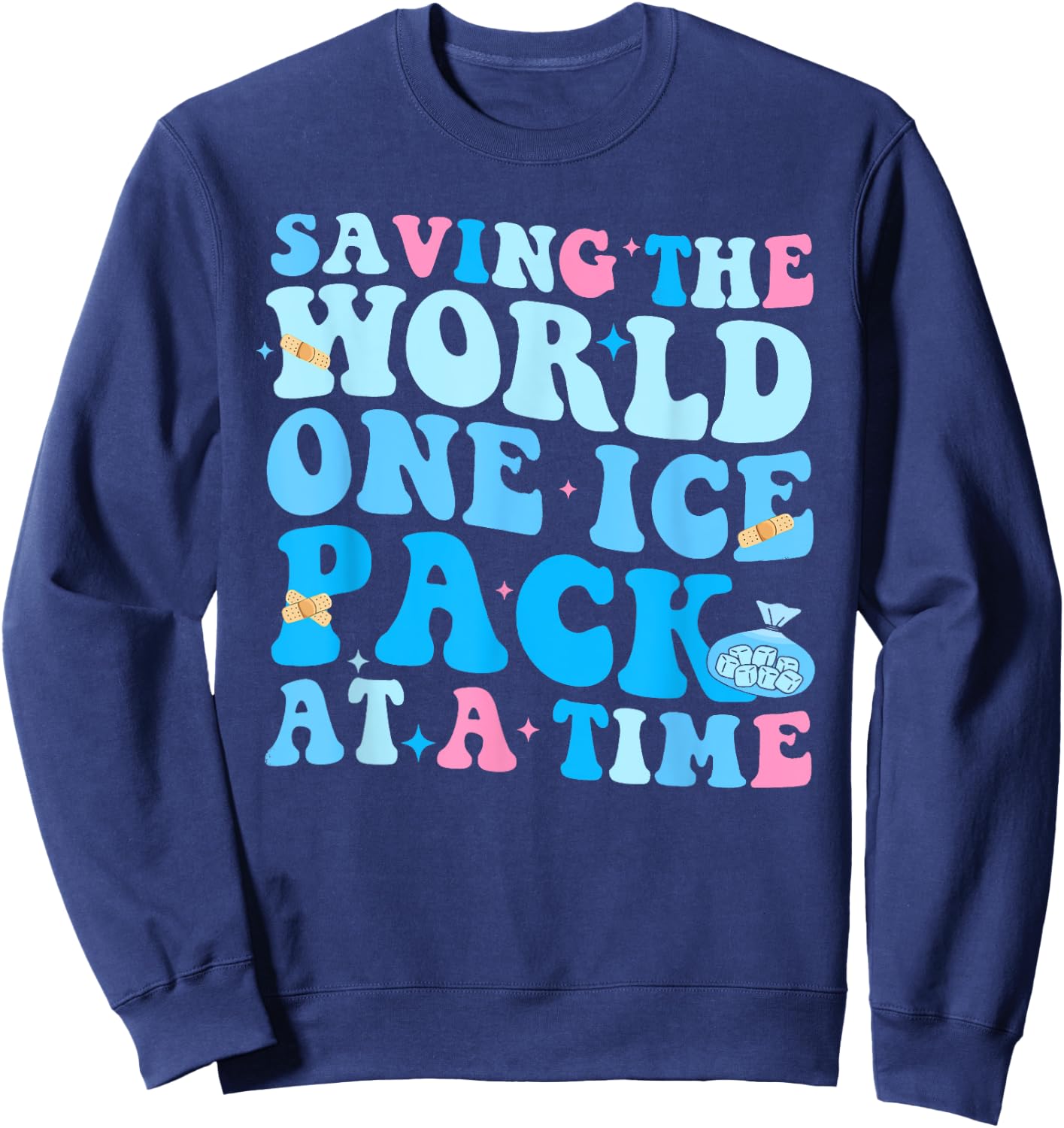 School Nurse Saving The World One Ice Pack At A Time Nurse A Sweatshirt - Sweatshirt | Navy