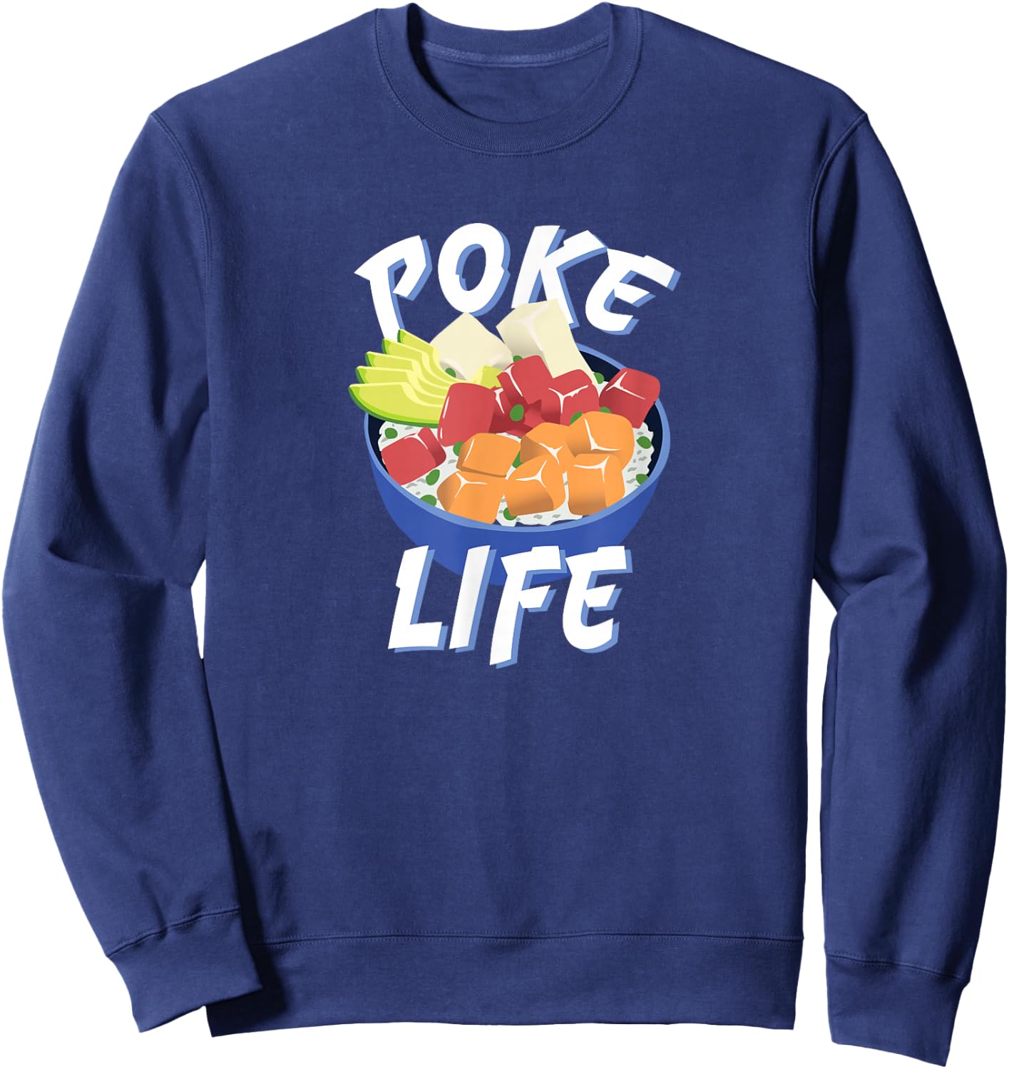 Poke Life - Cool Hawaiian Poke Bowl Graphic Sweatshirt - Sweatshirt | Navy