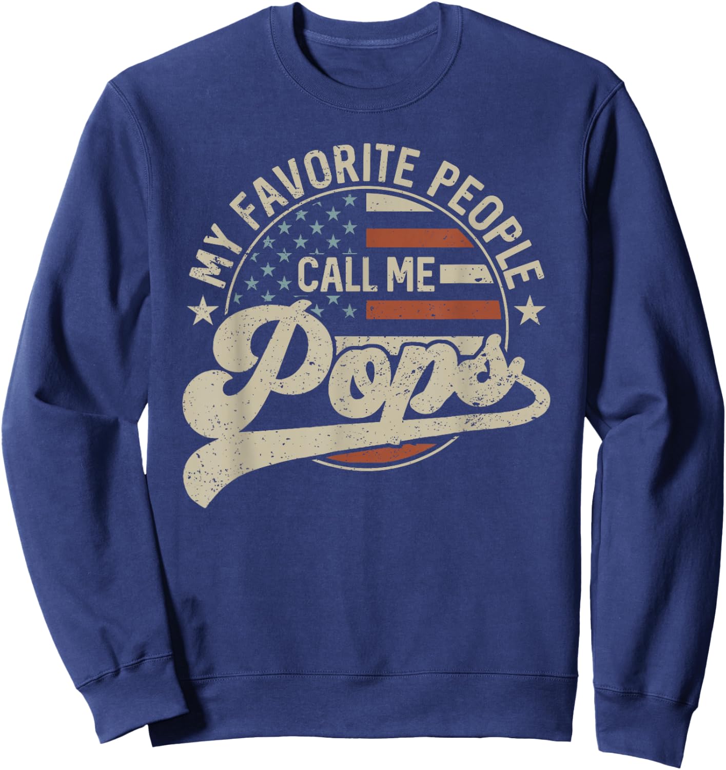 My Favorite People Call Me Pops Us Flag Father's Day Sweatshirt - Sweatshirt | Navy