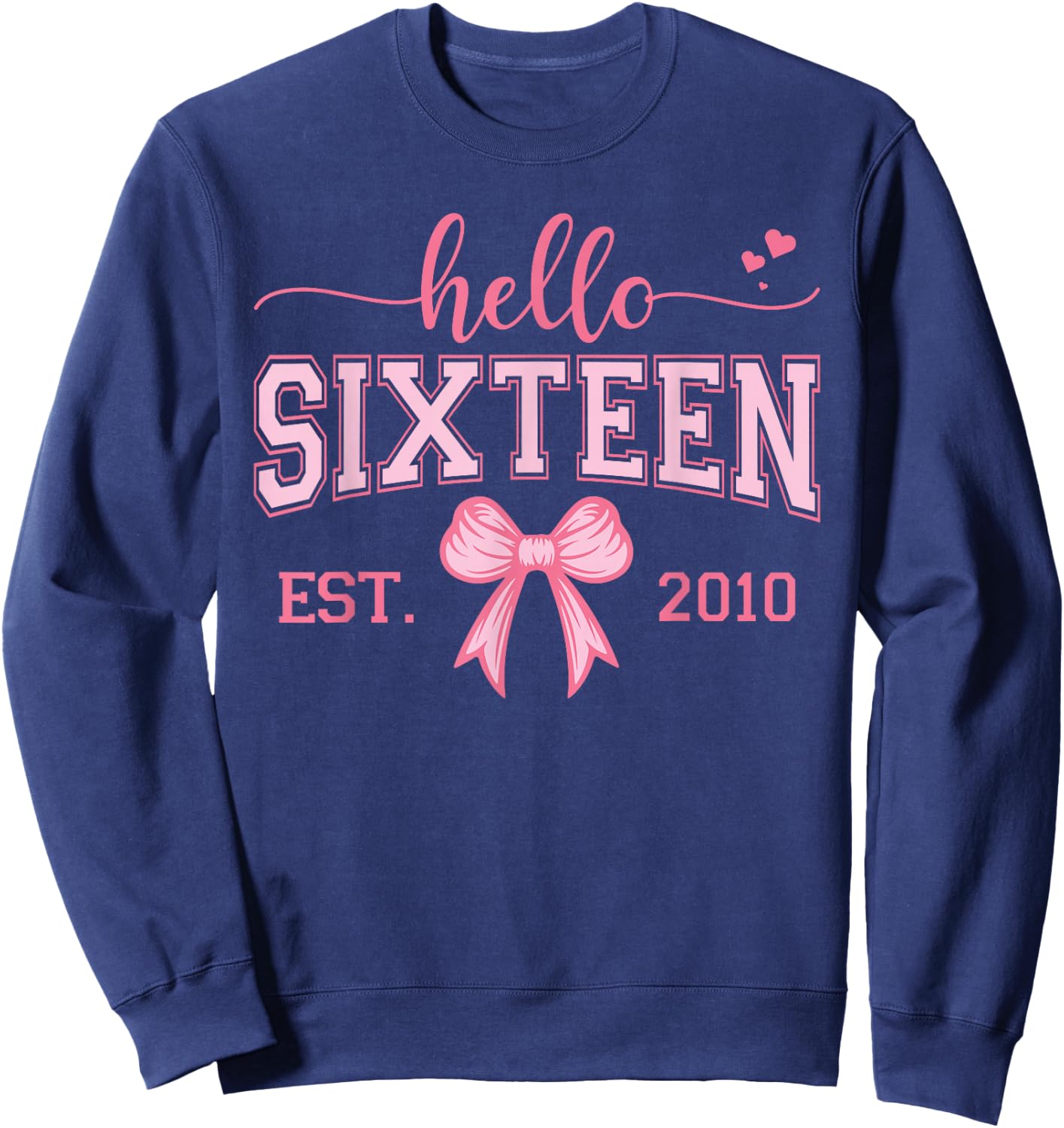 Hello Sixteen Est 2010 Coquette Bow 16th Birthday Girl Sweatshirt - Sweatshirt | Navy