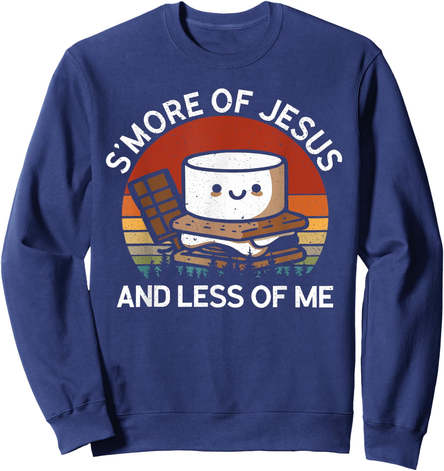 S'more Of Jesus Less Of Me Funny Christian Smore Men Women Sweatshirt - Sweatshirt | Navy