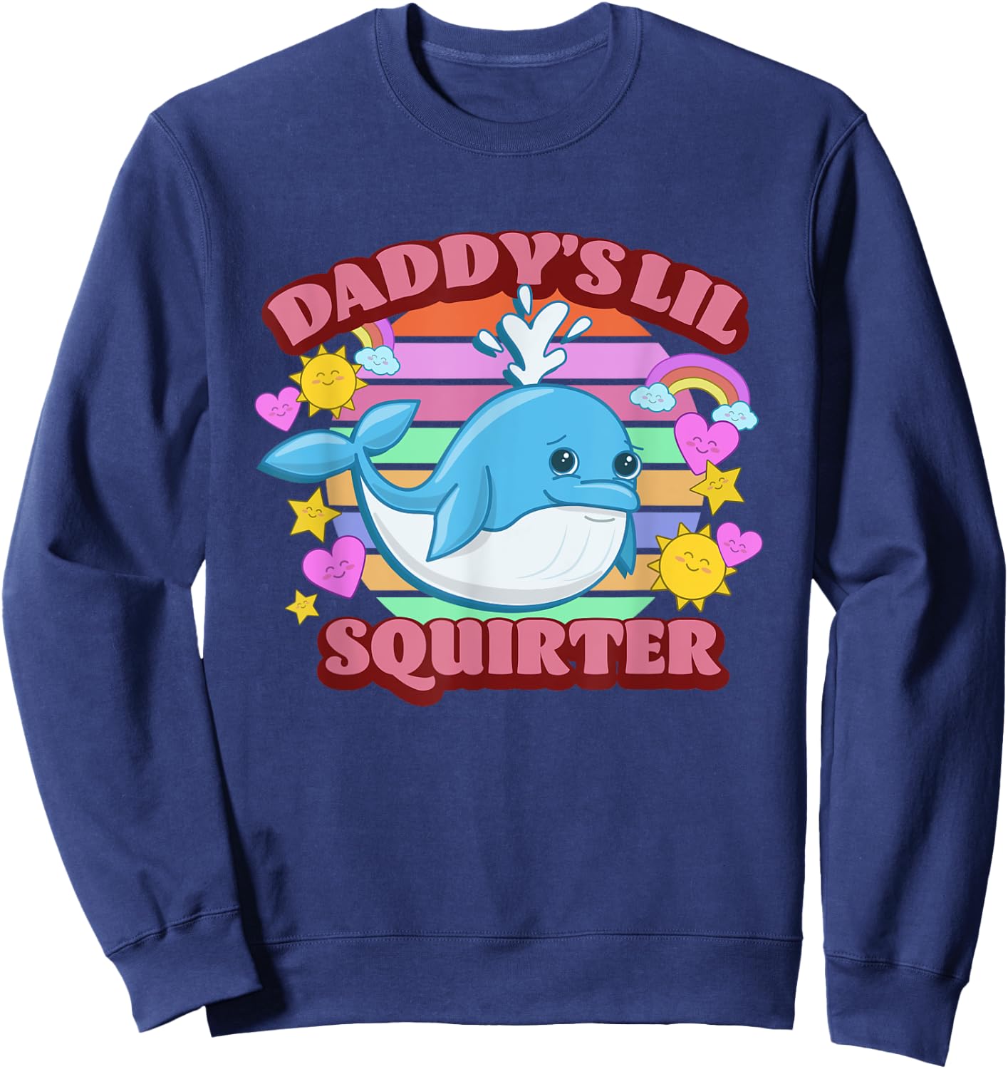Daddy's Lil Squirter Whale Inappropriate Funny Adult Joke Sweatshirt - Sweatshirt | Navy