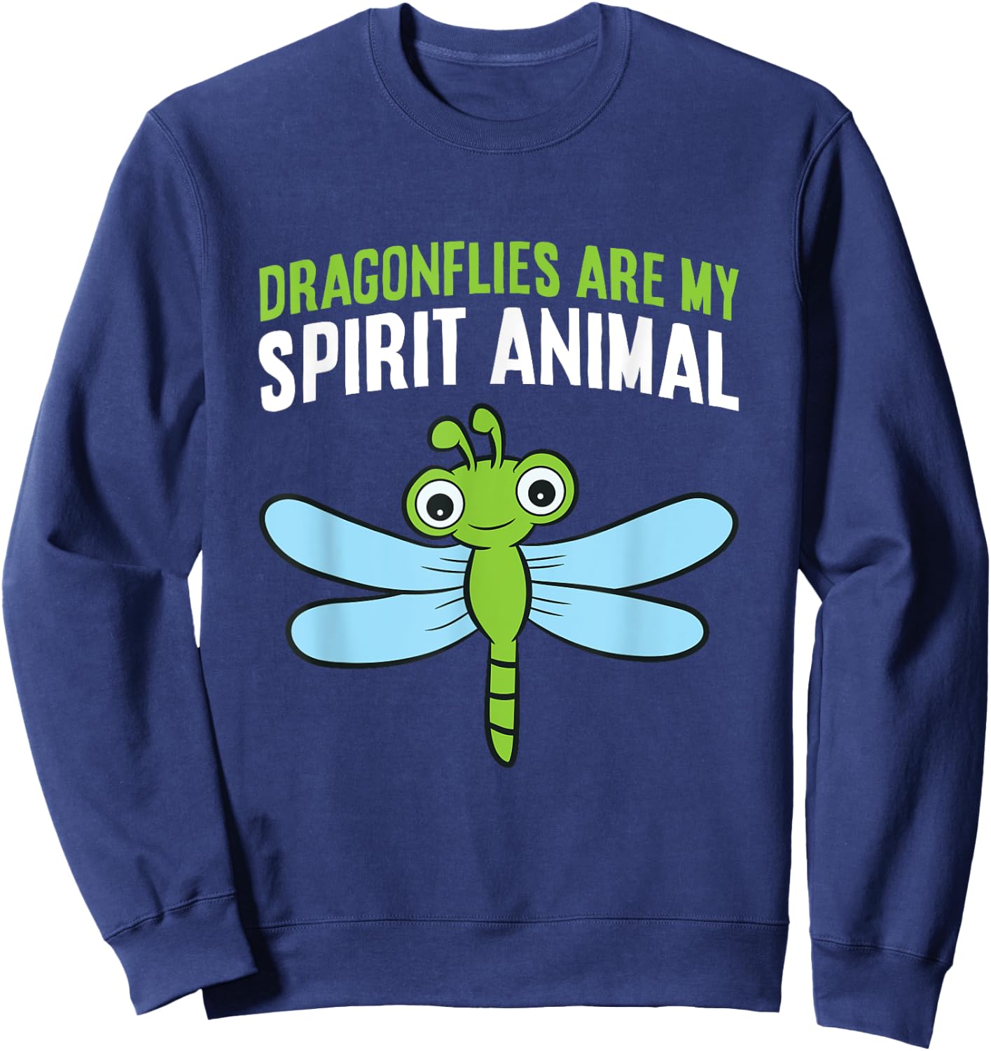 Dragonflies Are My Spirit Animal Funny Dragonfly Sweatshirt - Sweatshirt | Navy