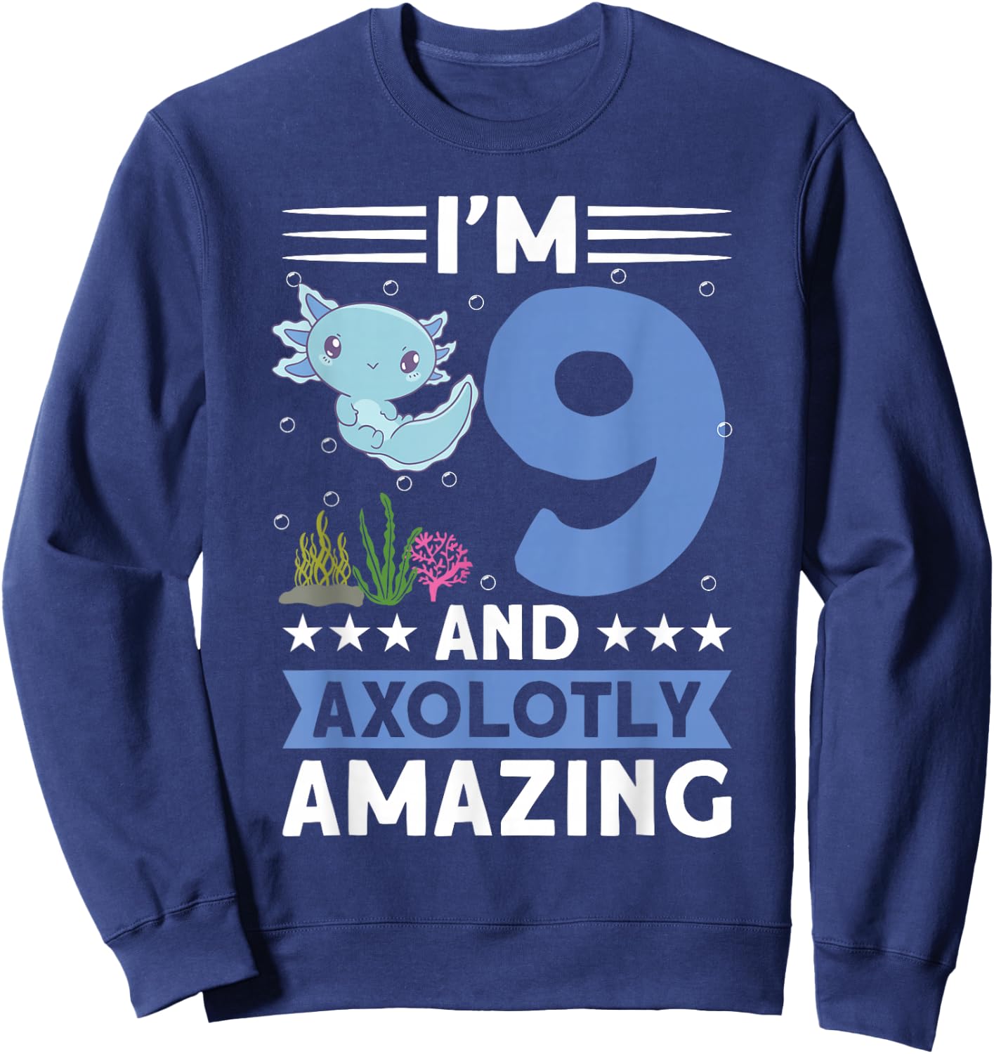 I'm 9 and axolotly amazing 9th Birthday Kids Axolotl Sweatshirt - Sweatshirt | Navy