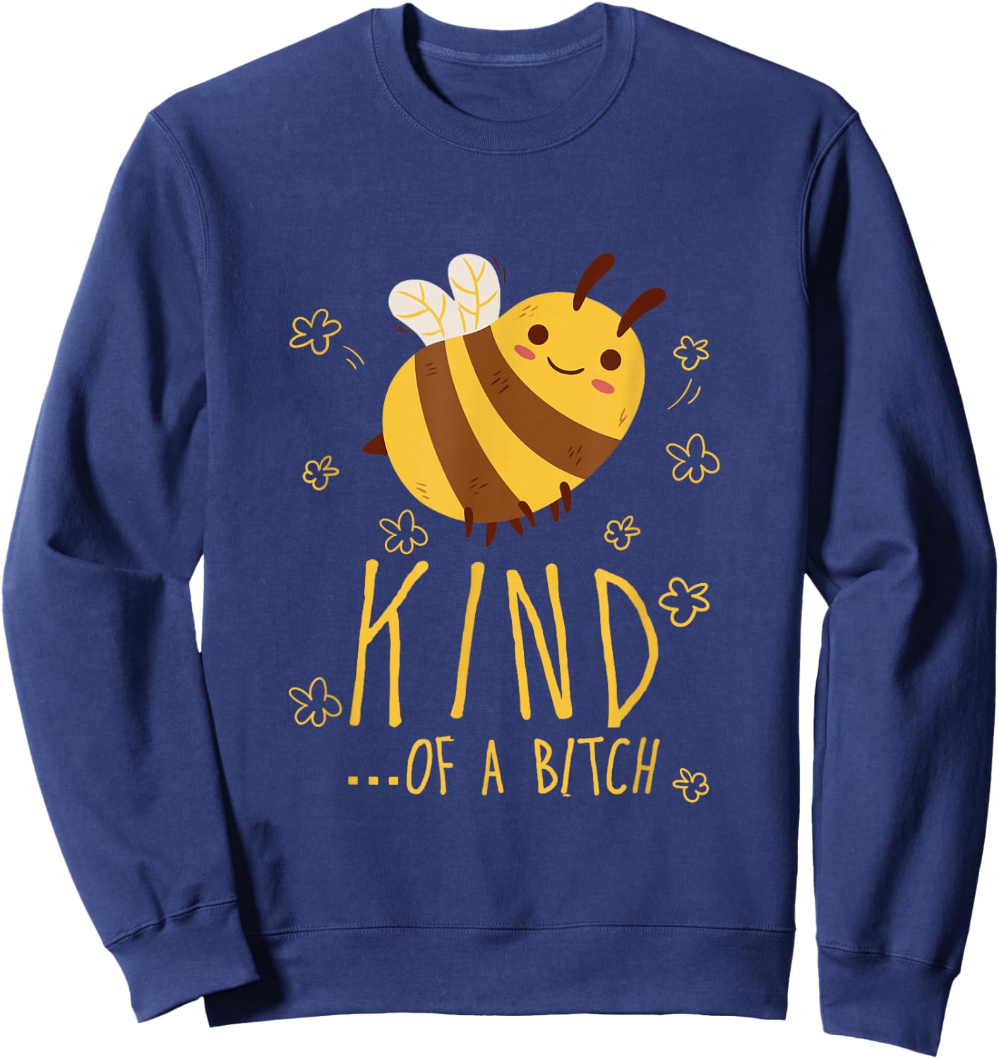 Funny Bee Kind of a b Men Women Sweatshirt - Sweatshirt | Navy