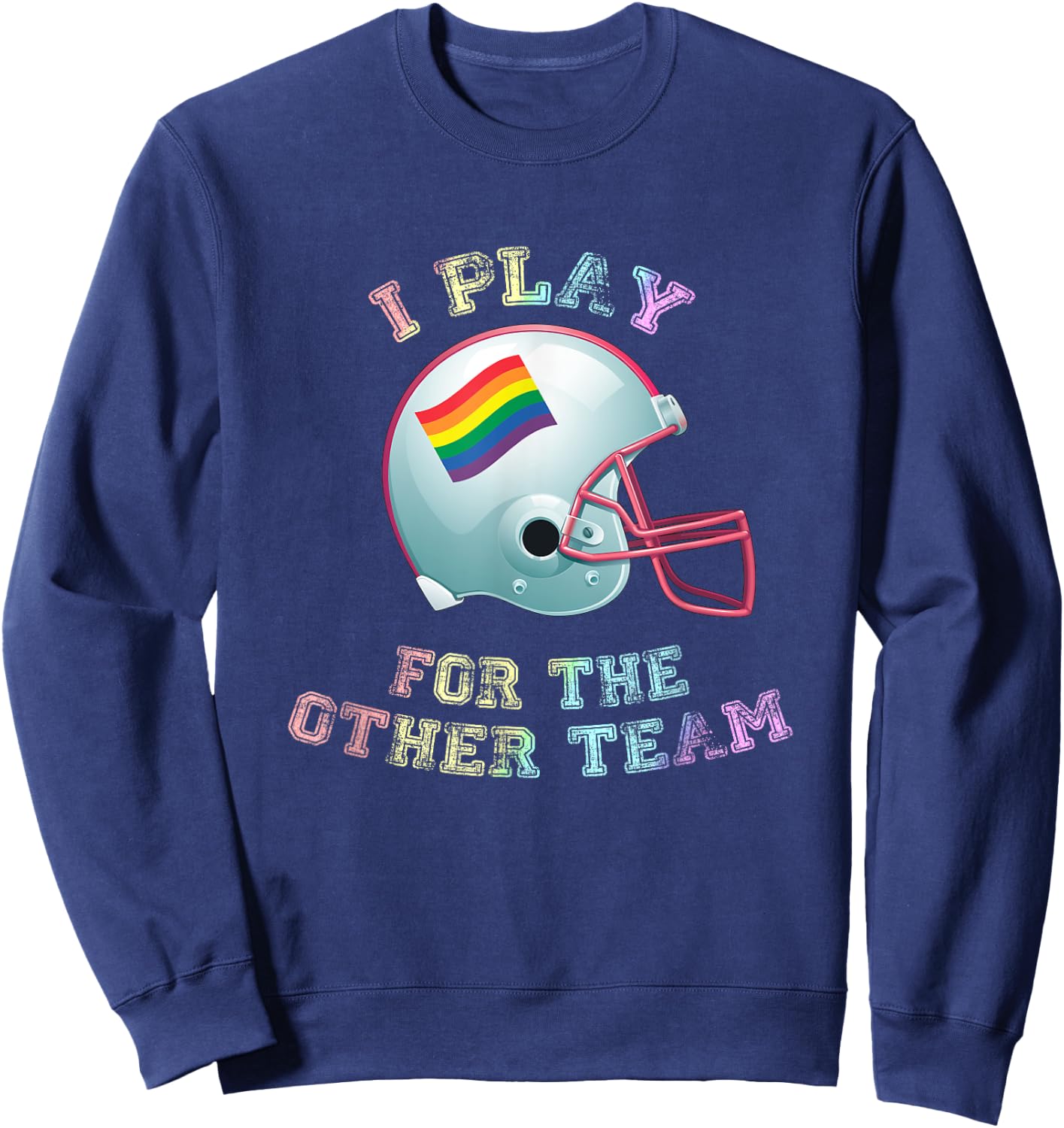 I Play For The Other Team Gay Pride Football Sweatshirt - Sweatshirt | Navy