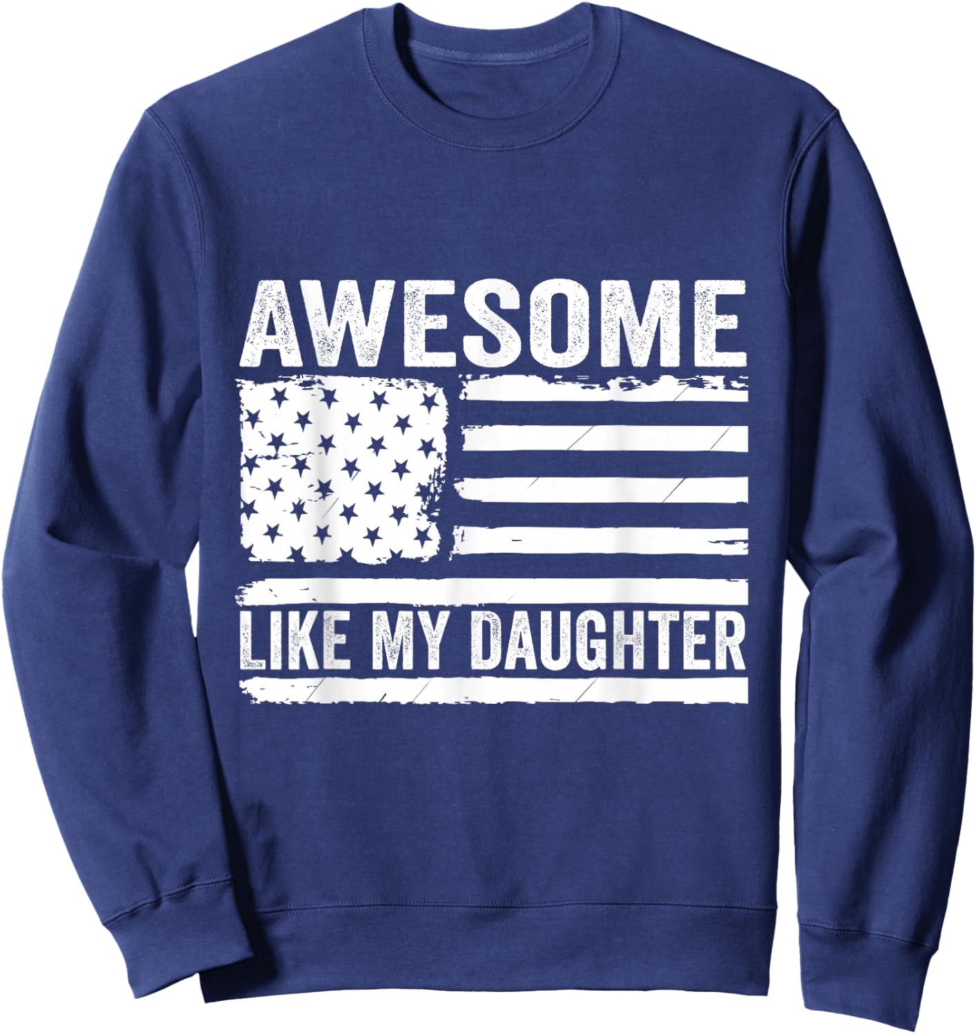 Awesome Like My Daughter Funny Fathers Day Daddy Daughter Sweatshirt - Sweatshirt | Navy