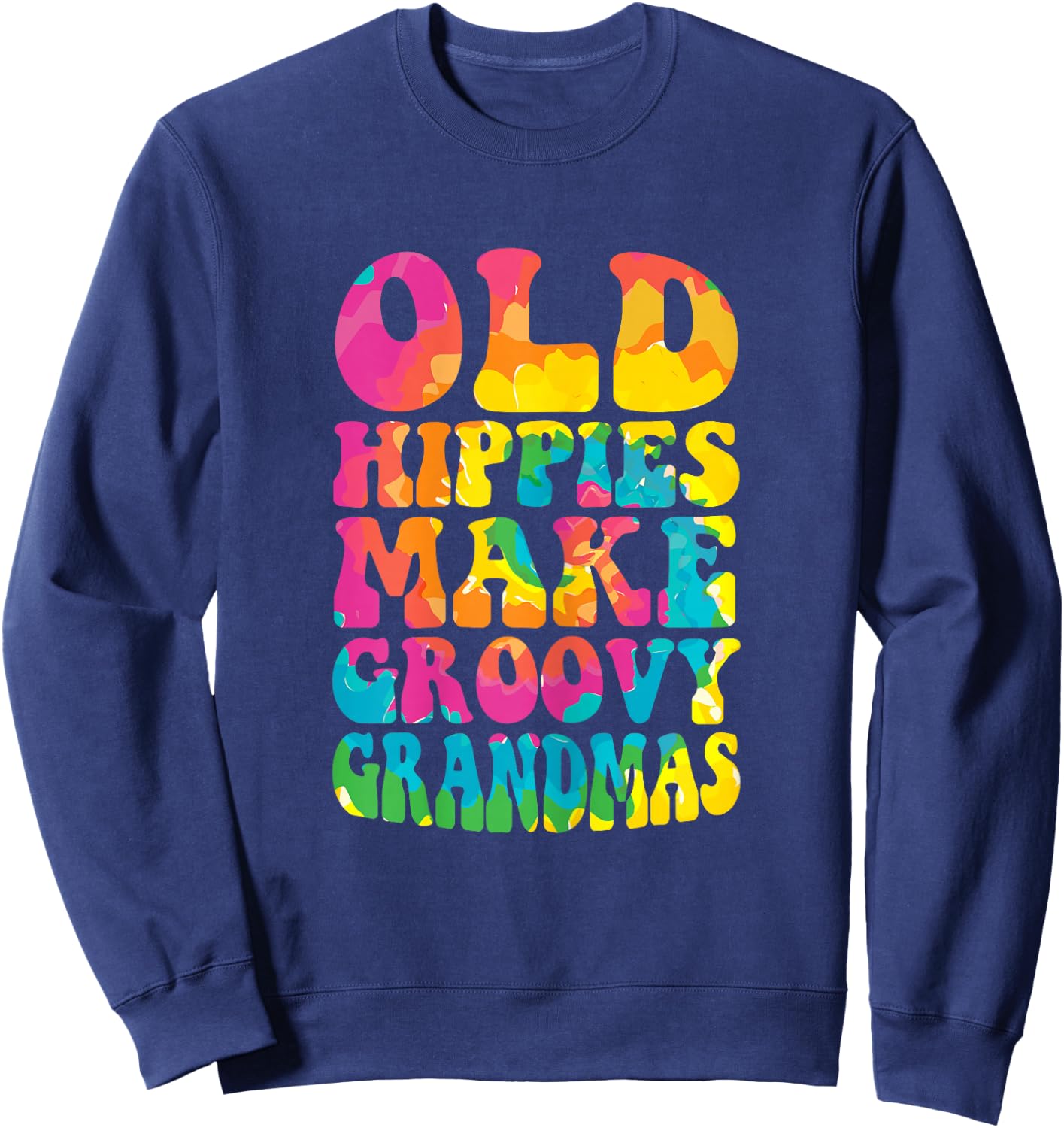 Old Hippies Make Groovy Grandmas Grandmother Best Granny Sweatshirt - Sweatshirt | Navy