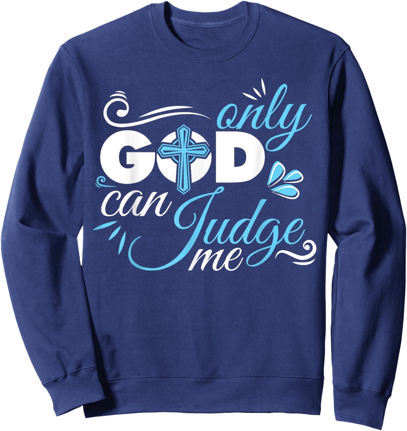 Christian Faith Only God Can Judge Me Sweatshirt - Sweatshirt | Navy