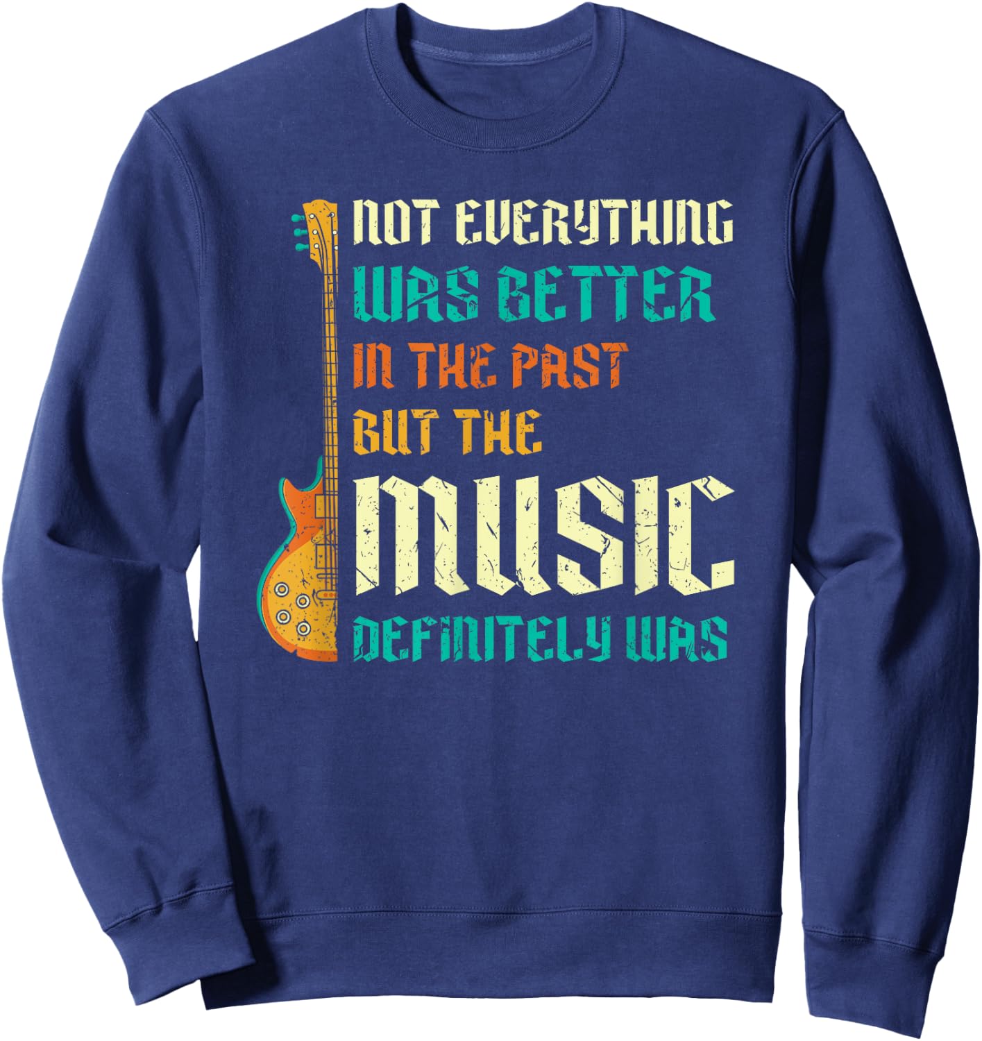 Funny Retro Oldies 70s 80s Music Rock Guitar Quote Sweatshirt - Sweatshirt | Navy