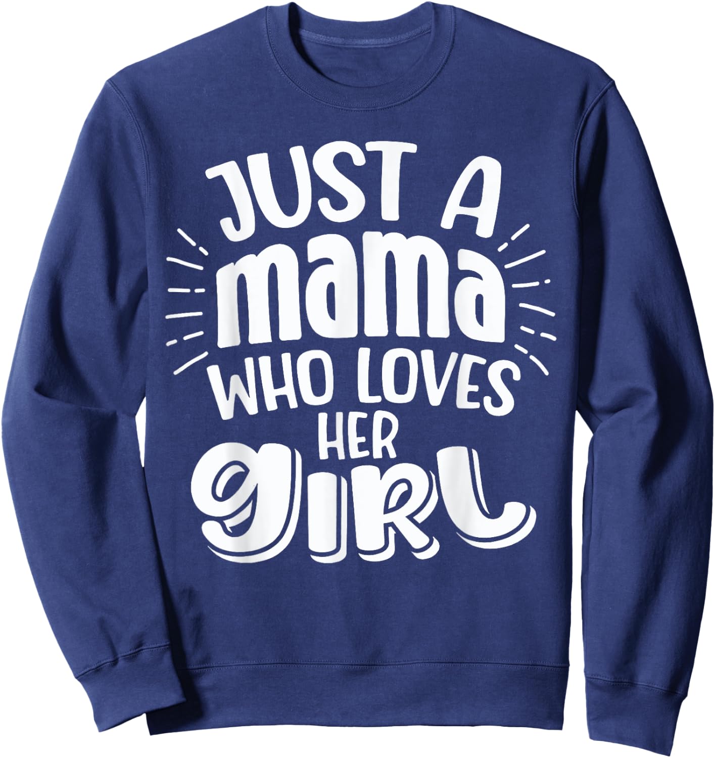 Just A Mama Who Loves Her Girl Mother Son and Daughter Love Sweatshirt - Sweatshirt | Navy
