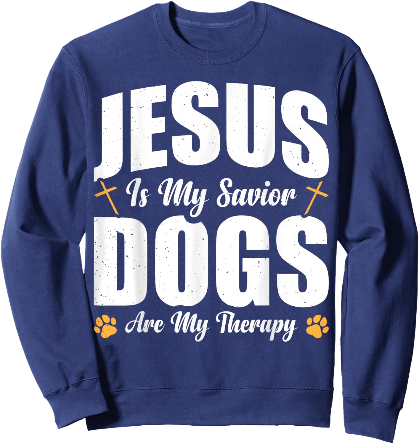 Jesus Is My Savior Dogs Are My Therapy Sweatshirt - Sweatshirt | Navy