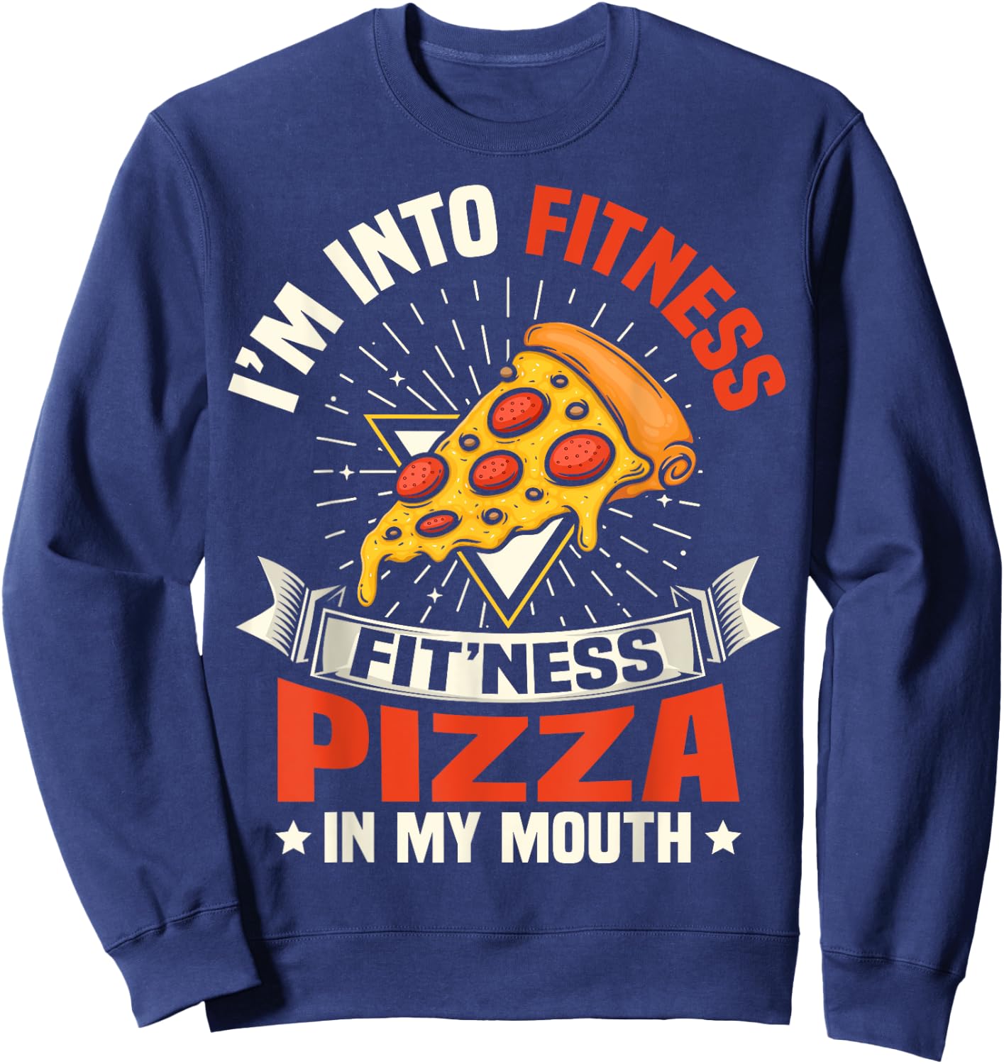 I'm Into Fitness Pizza In My Mouth Funny Gym Workout Meme Sweatshirt - Sweatshirt | Navy