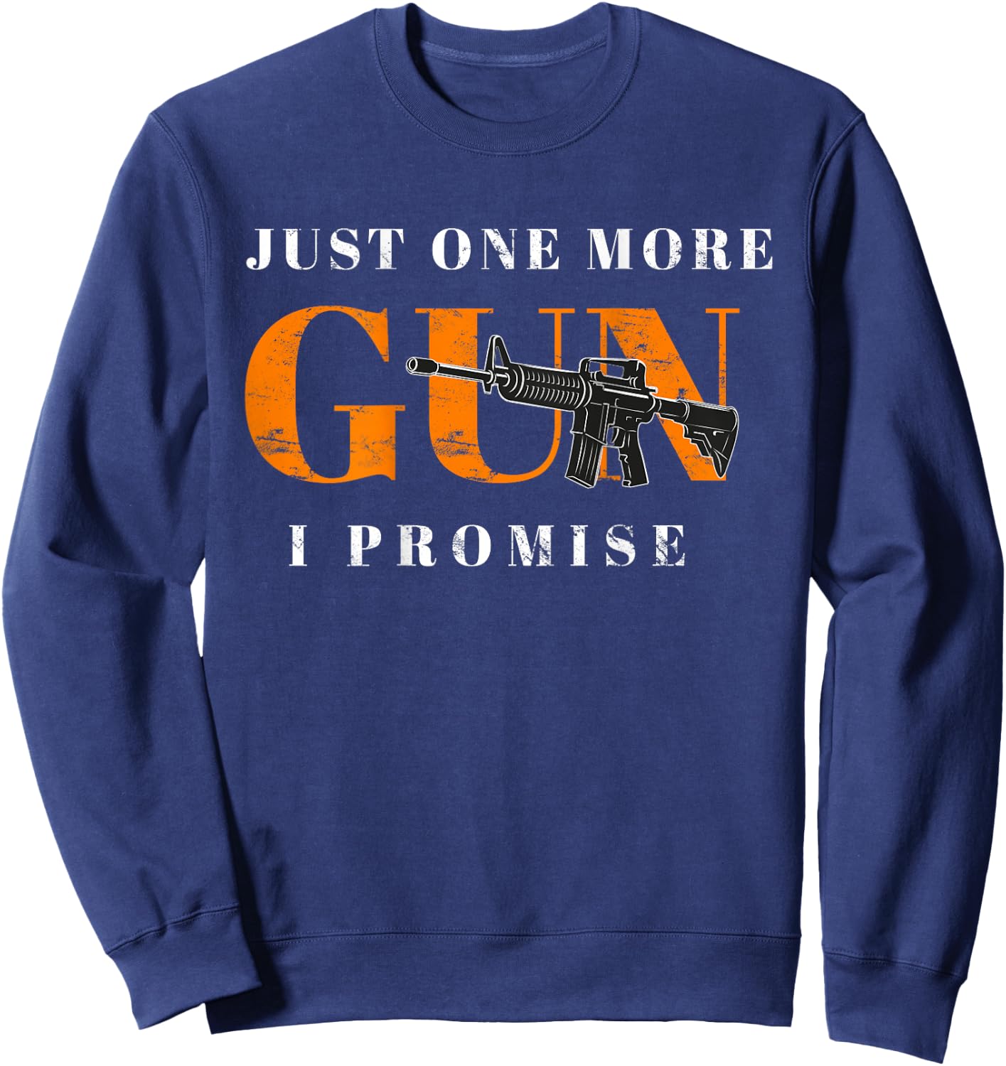 Just One More Gun I Promise (On Back) Funny Gift Sweatshirt - Sweatshirt | Navy