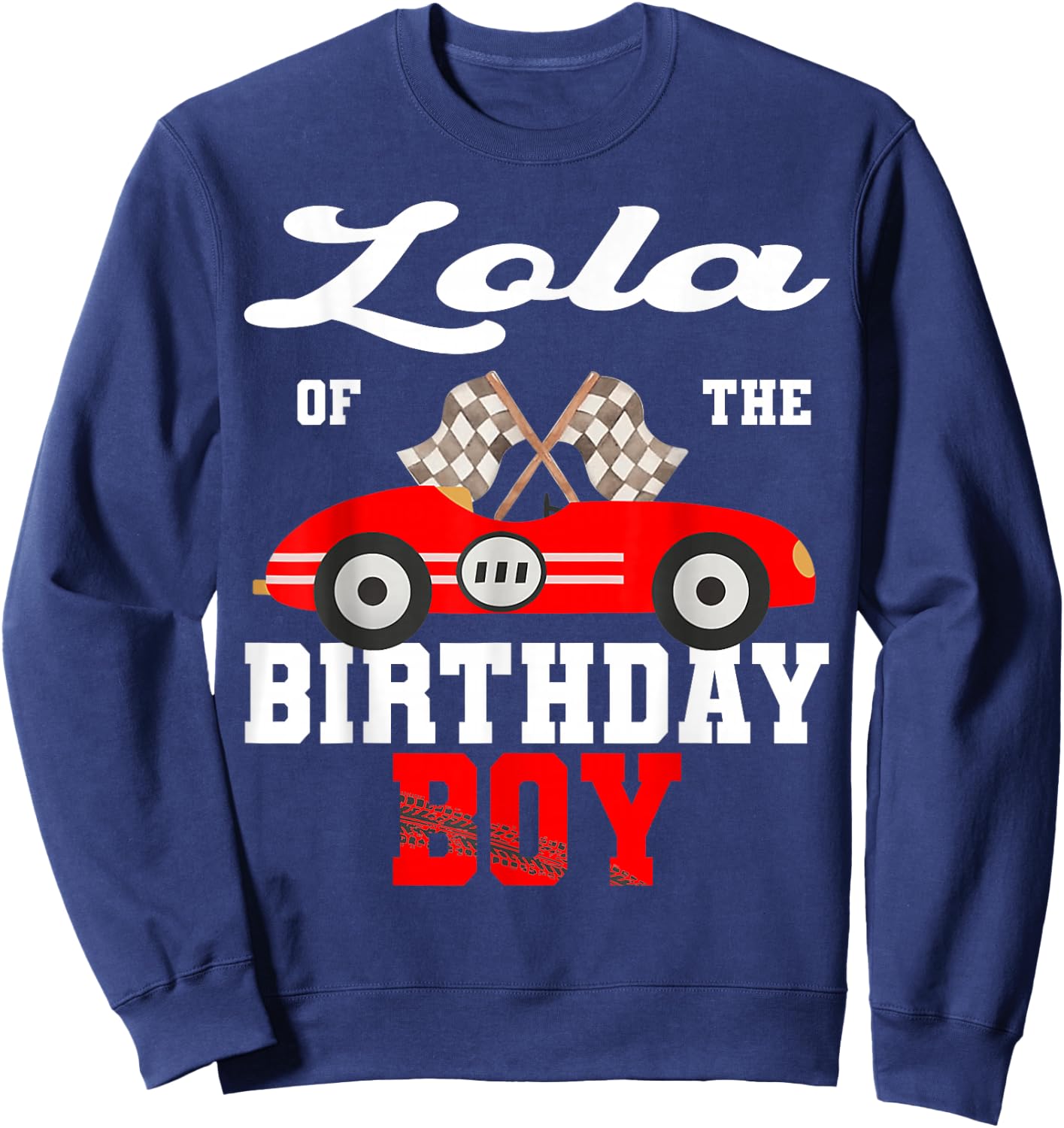 Race Car Lola of The Birthday Boy Racing Family Sweatshirt - Sweatshirt | Navy