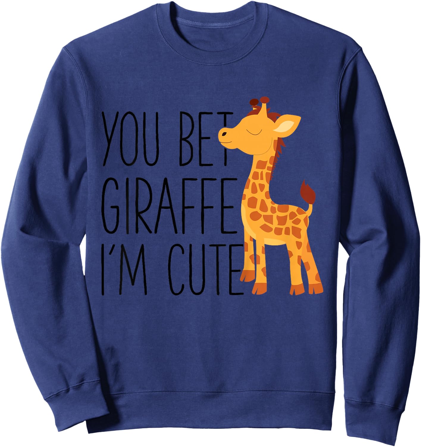 Kids You Bet Giraffe I'm Cute Baby Giraffe Lover Sweatshirt - Sweatshirt | Navy