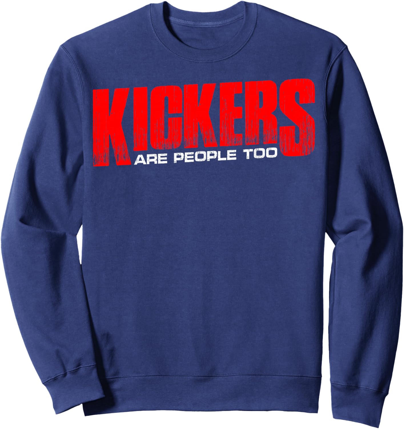 Kickers Are People Too Sweatshirt - Sweatshirt | Navy