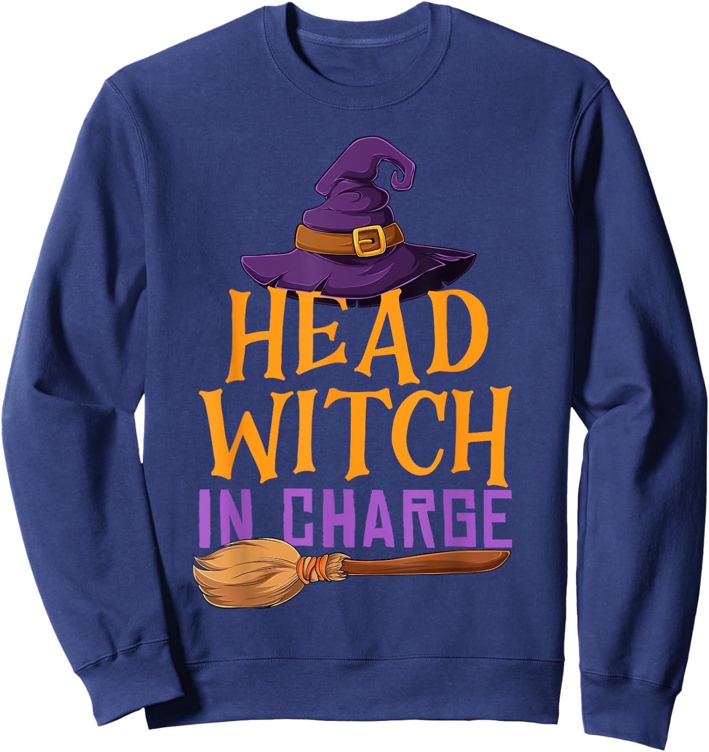 Head Witch In Charge Funny Halloween Costume for Witches Sweatshirt - Sweatshirt | Navy