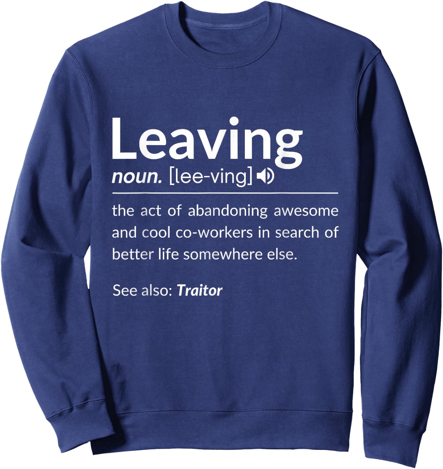 Definition Of Leaving For Coworkers Leaving For New Jobs Sweatshirt - Sweatshirt | Navy