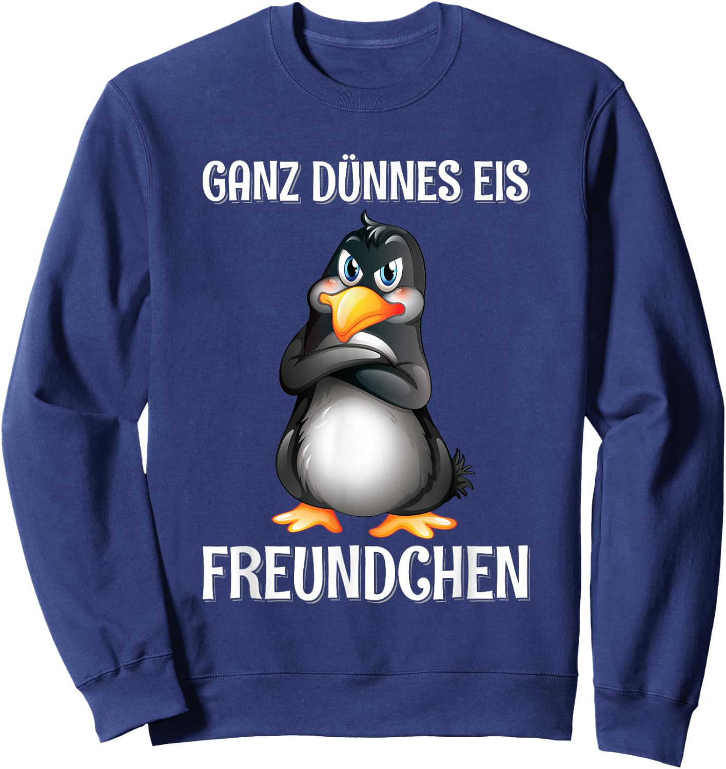 Ganz Dünnes Eis Freundchen Pinguin Genervt Lustig Spruch Sweatshirt - Sweatshirt | Navy
