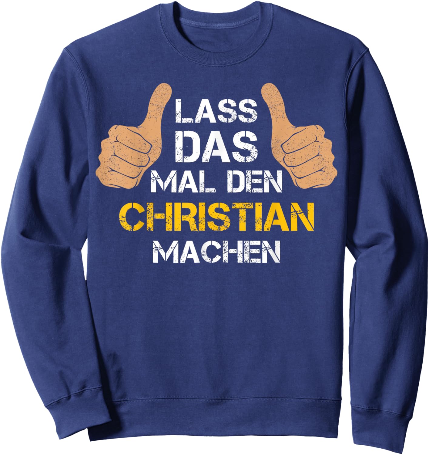 First Name Christian with German Text "Lass das mal den Christian machen, black Sweatshirt - Sweatshirt | Navy