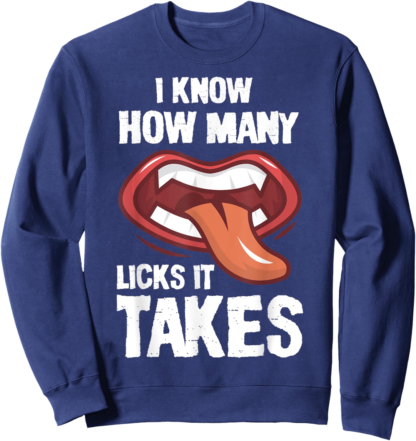 funny I Know How Many Licks It Takes Sweatshirt - Sweatshirt | Navy