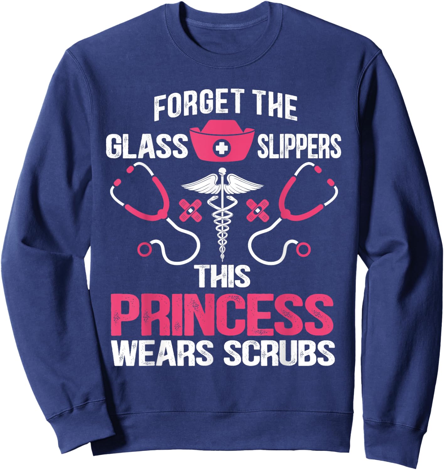 Forget the glass slippers this princess wears scrubs Sweatshirt - Sweatshirt | Navy