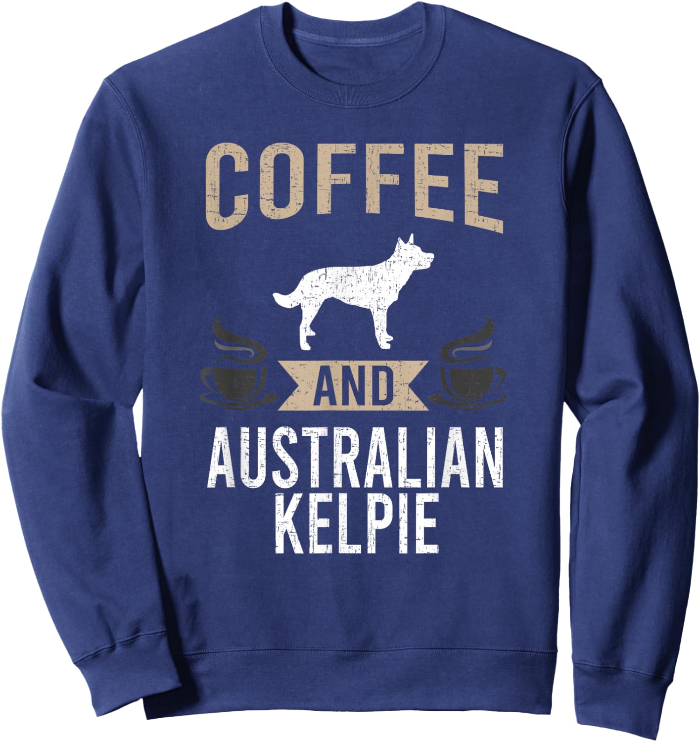 Coffee and Australian Kelpie Dog Lover Sweatshirt - Sweatshirt | Navy