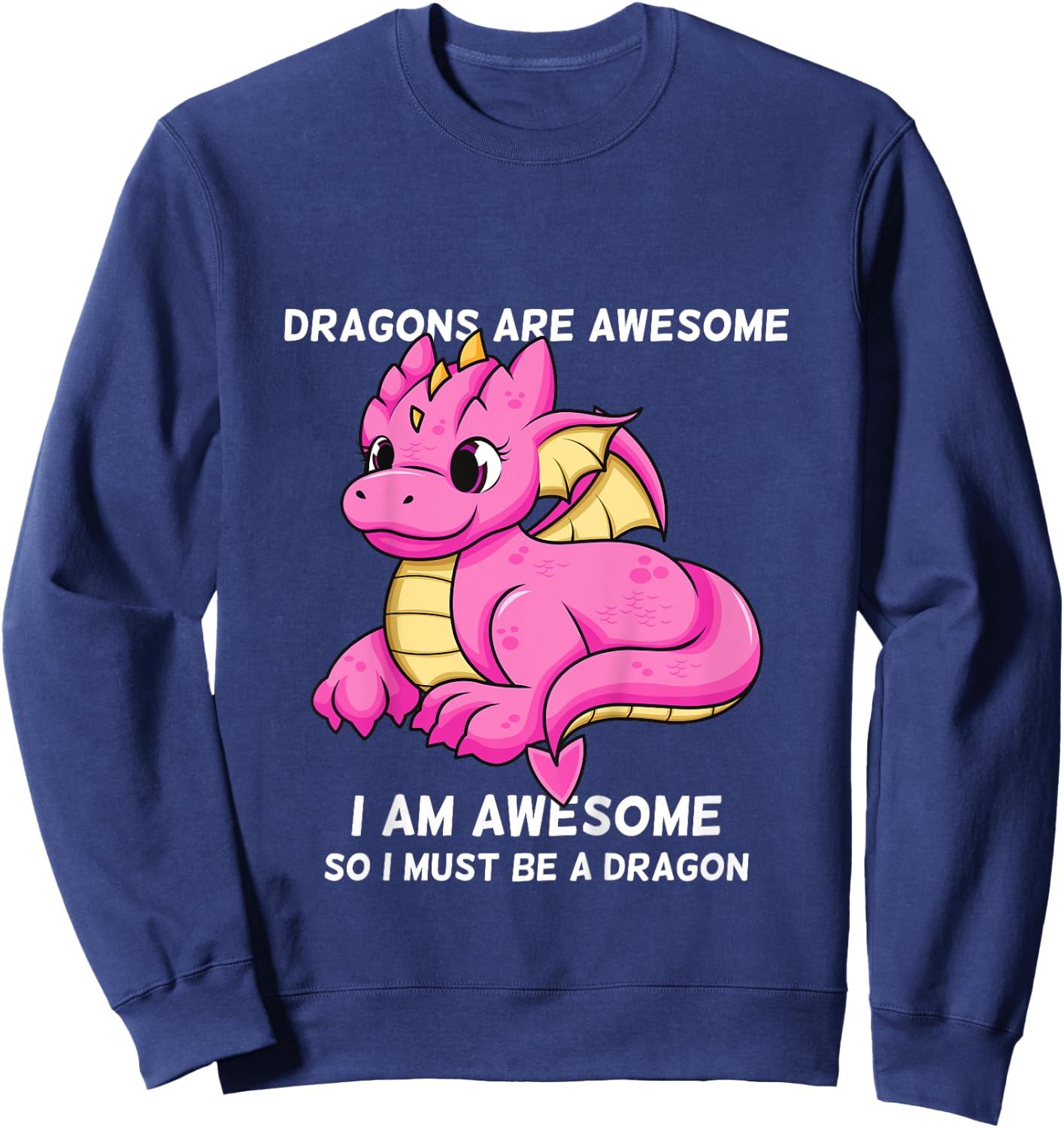 Dragons Are Awesome I'm a Dragon For Boys And Girls Sweatshirt - Sweatshirt | Navy