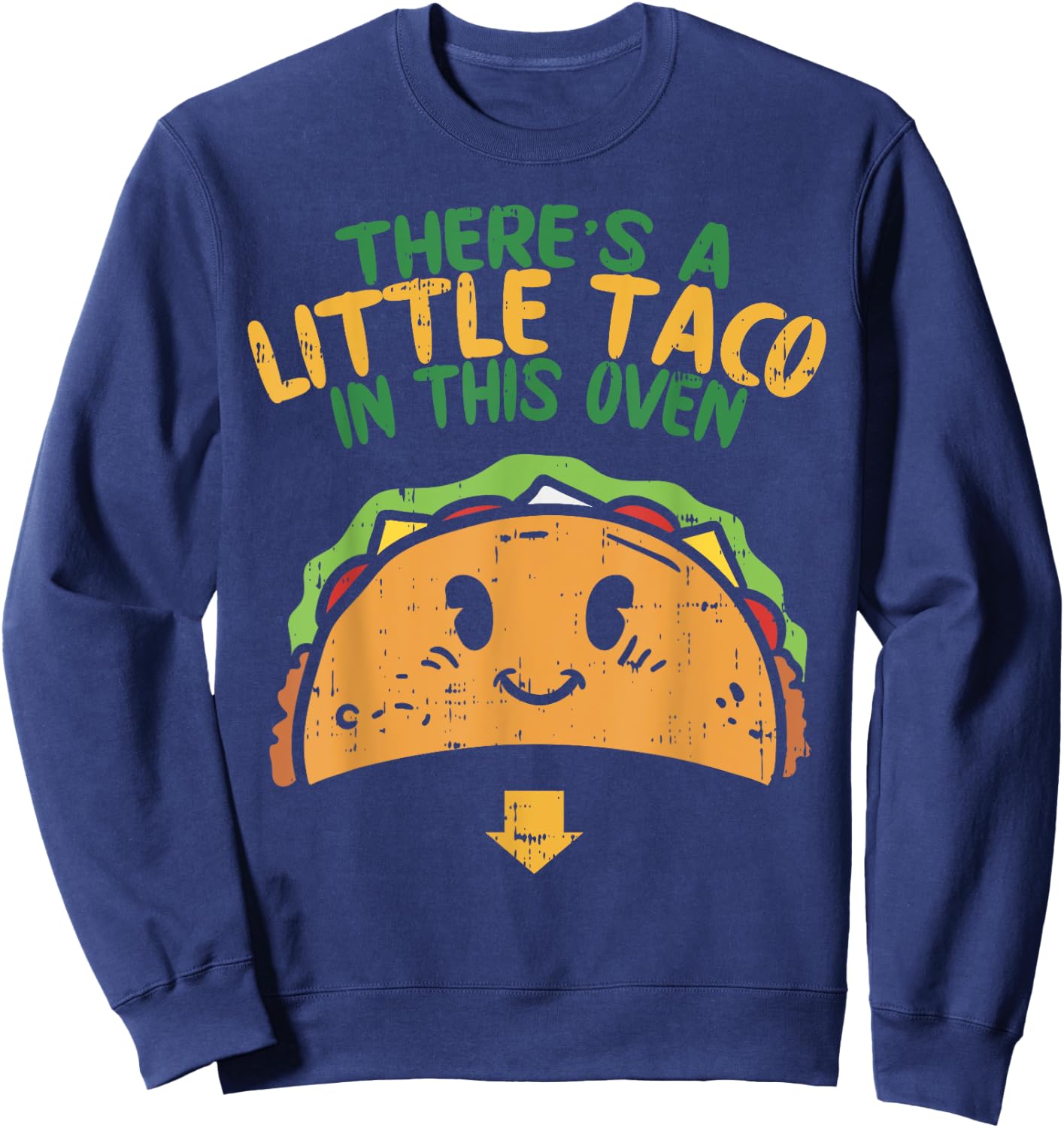 Cinco De Mayo Pregnancy Theres Taco In This Oven Baby Reveal Sweatshirt - Sweatshirt | Navy