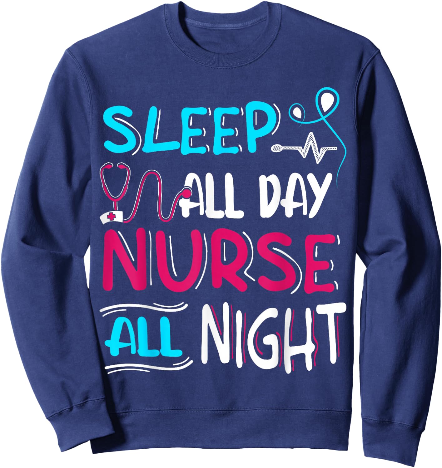 Sleep All Day Nurse All Night | Night Shift Night Shift Sweatshirt - Sweatshirt | Navy