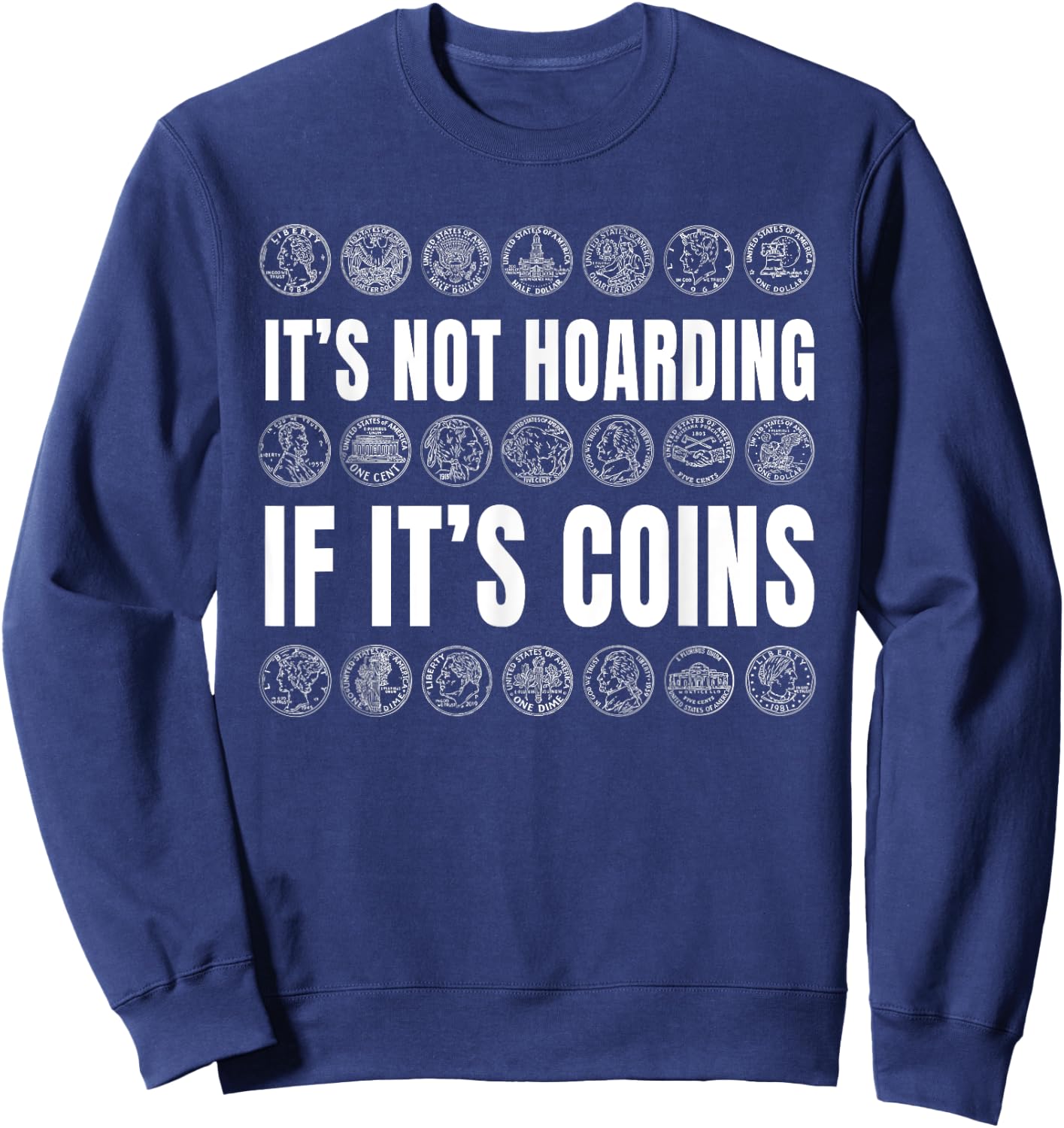 Coin Collector Numismatist Money Enthusiast Hoarding Sweatshirt - Sweatshirt | Navy