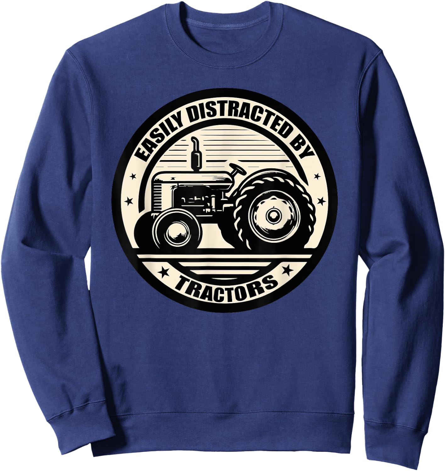 Easily Distracted By Tractors Funny Farmers Farming Tractor Sweatshirt - Sweatshirt | Navy