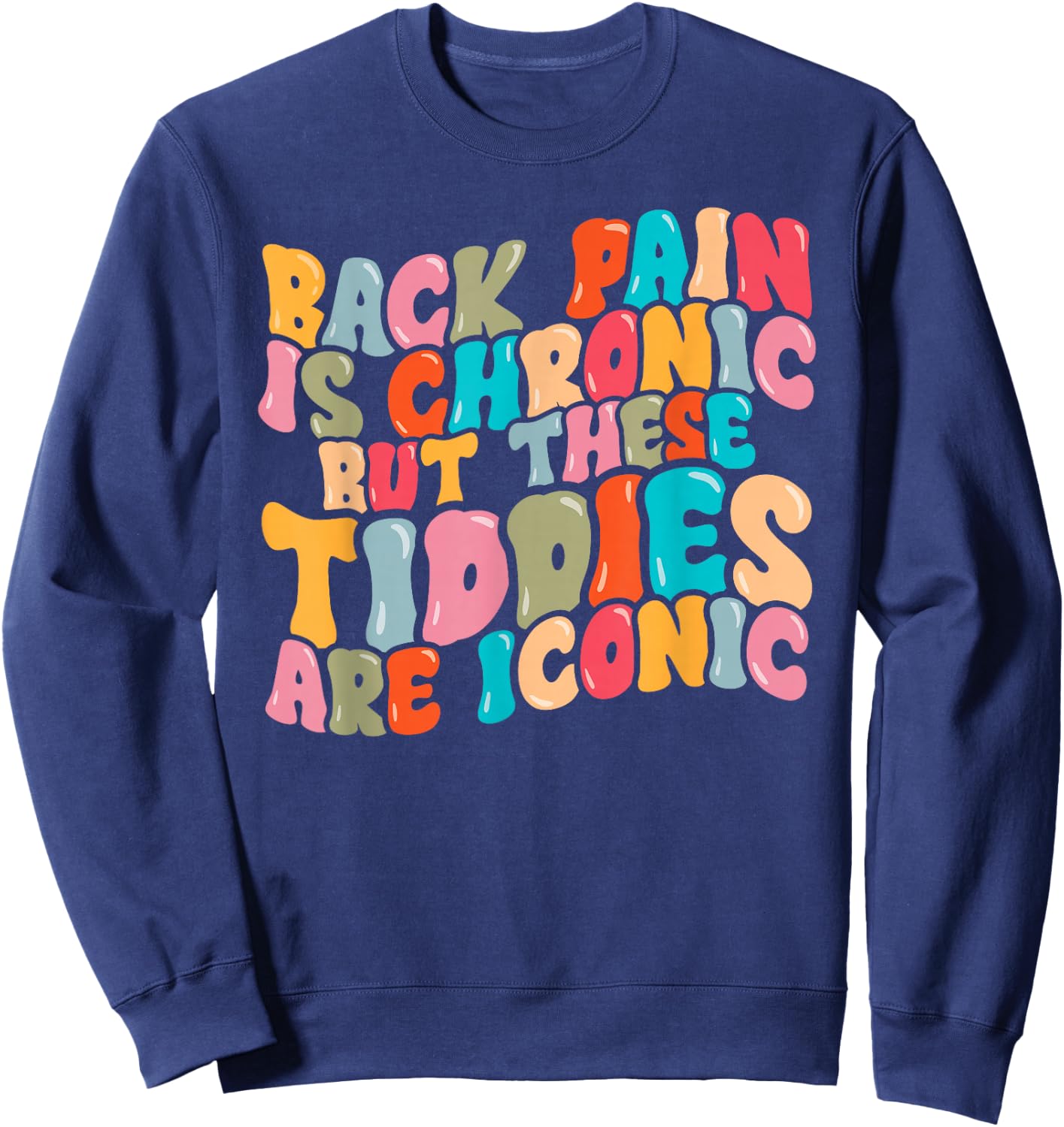 Funny Back Pain Is Chronic But This , black Sweatshirt - Sweatshirt | Navy