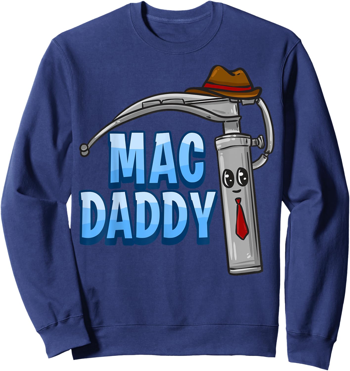 Mac Daddy Anesthesia Laryngoscope Humor Sweatshirt - Sweatshirt | Navy