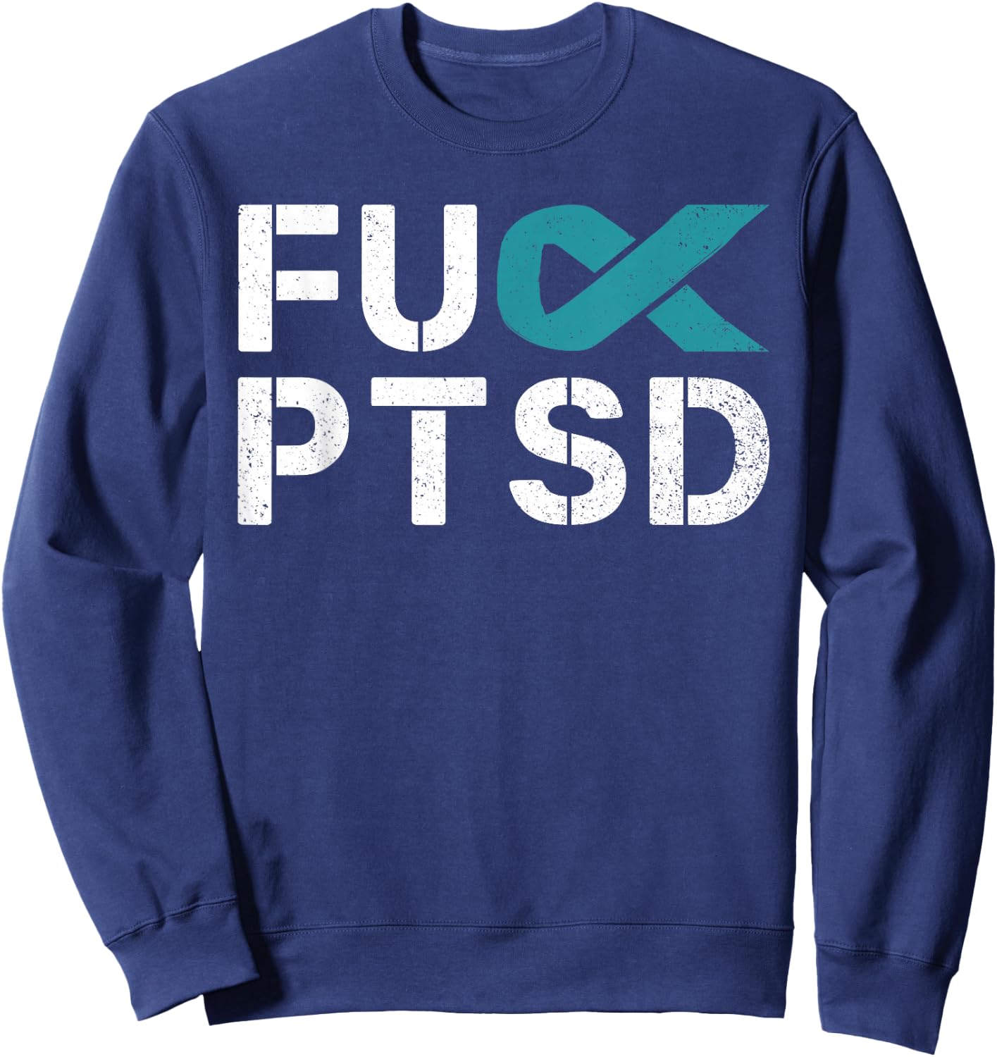 Fuck PTSD Post Traumatic Stress Disorder Awareness Sweatshirt - Sweatshirt | Navy