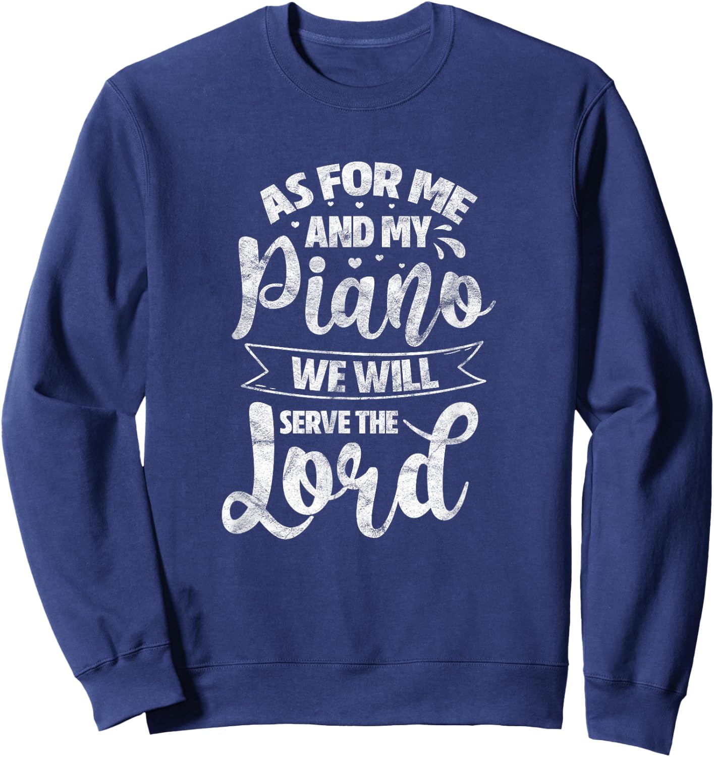 As for Me and My Piano We Will Serve The Lord Christian Sweatshirt - Sweatshirt | Navy