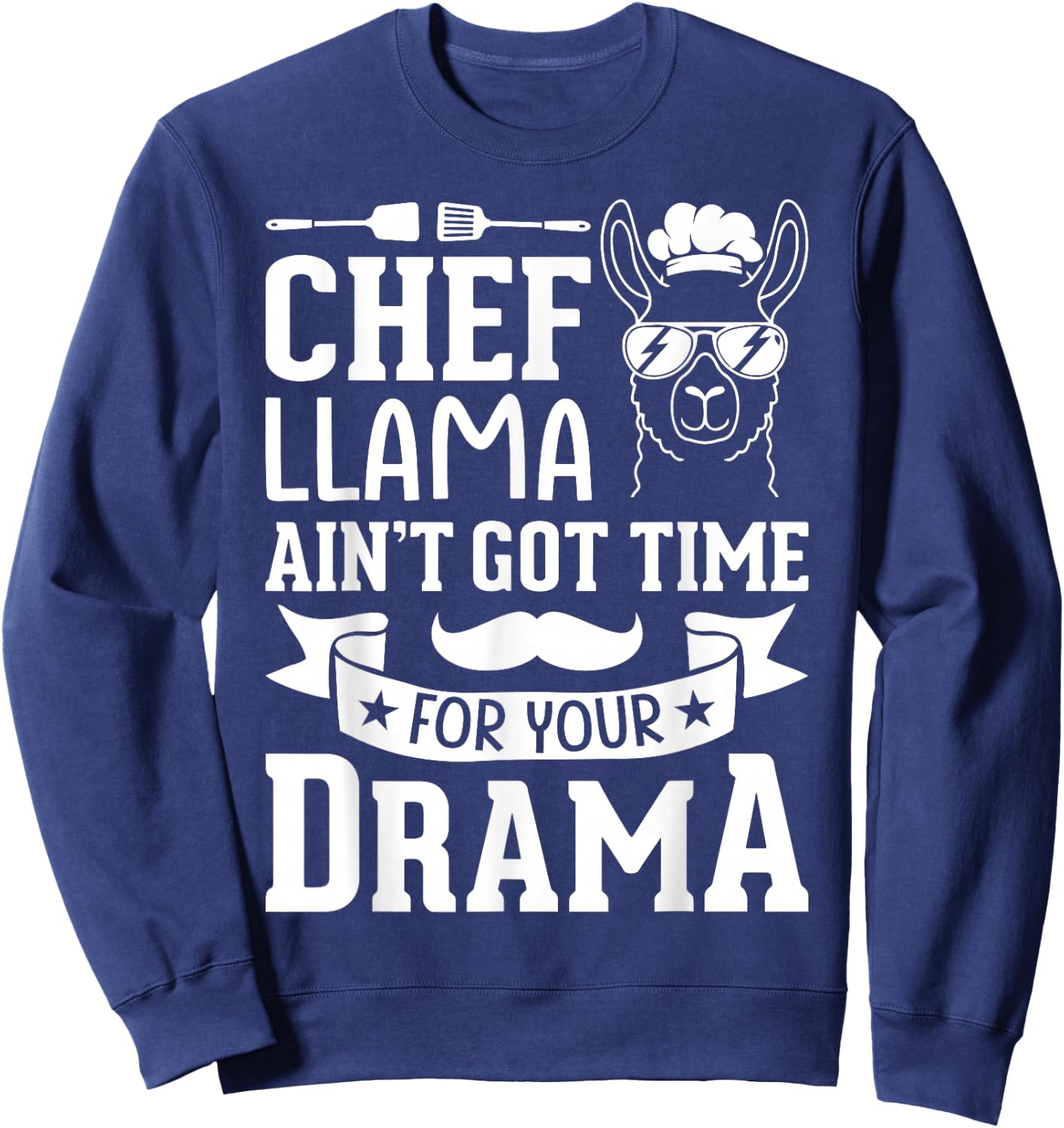 Chef Llama Ain't Got Time For Your Drama Sweatshirt - Sweatshirt | Navy