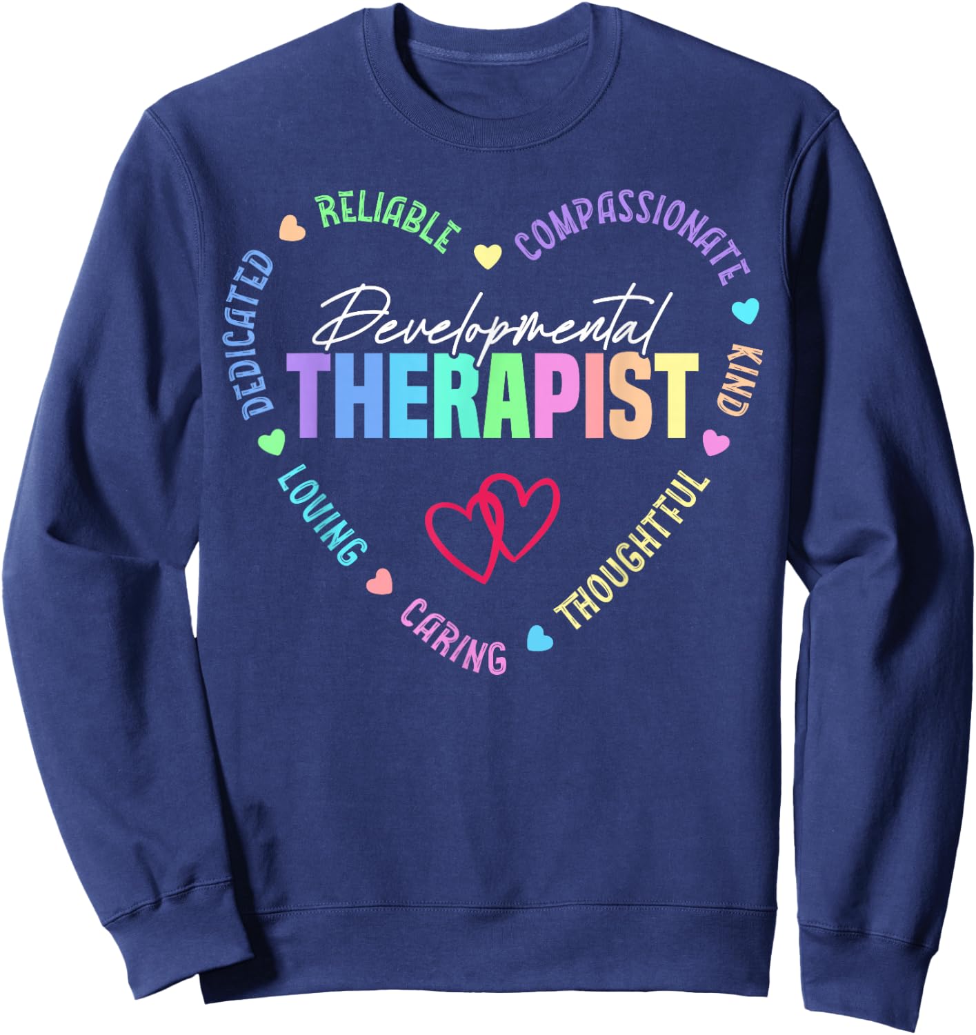 Developmental Therapist Appreciation Heart Sweatshirt - Sweatshirt | Navy