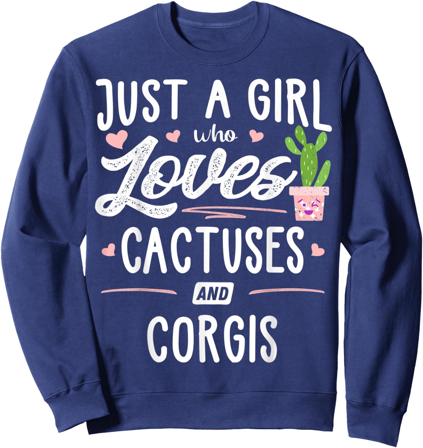 Just A Girl Who Loves Cactuses And Corgis Gift Cactus Sweatshirt - Sweatshirt | Navy