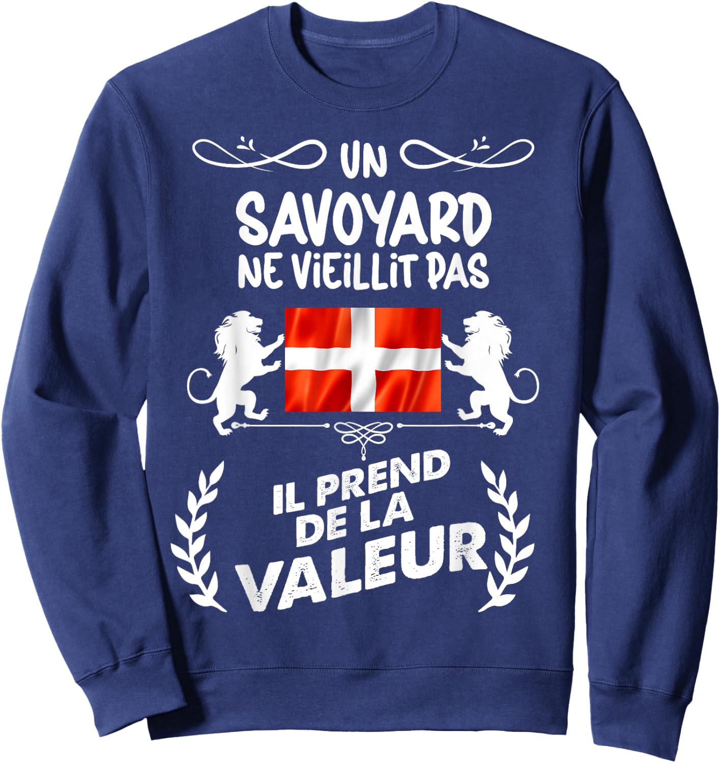 Un Savoyard Ne Vieillit Pas Pride Savoie Humour Man Sweatshirt - Sweatshirt | Navy